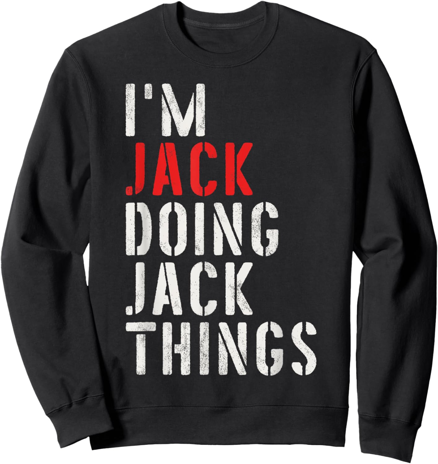I'm Jack Doing Jack Things First Name Jack Sweatshirt - Sweatshirt | Black