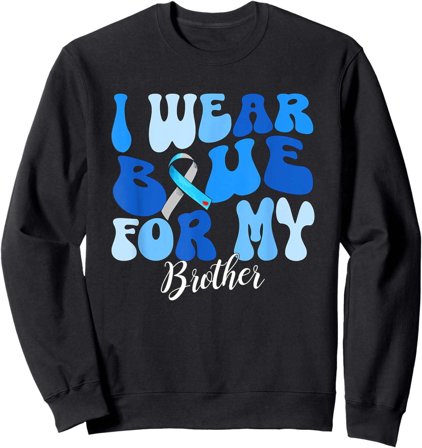 I Wear Blue For My Brother Type 1 Diabetes Awareness T1D Sweatshirt - Sweatshirt | Black