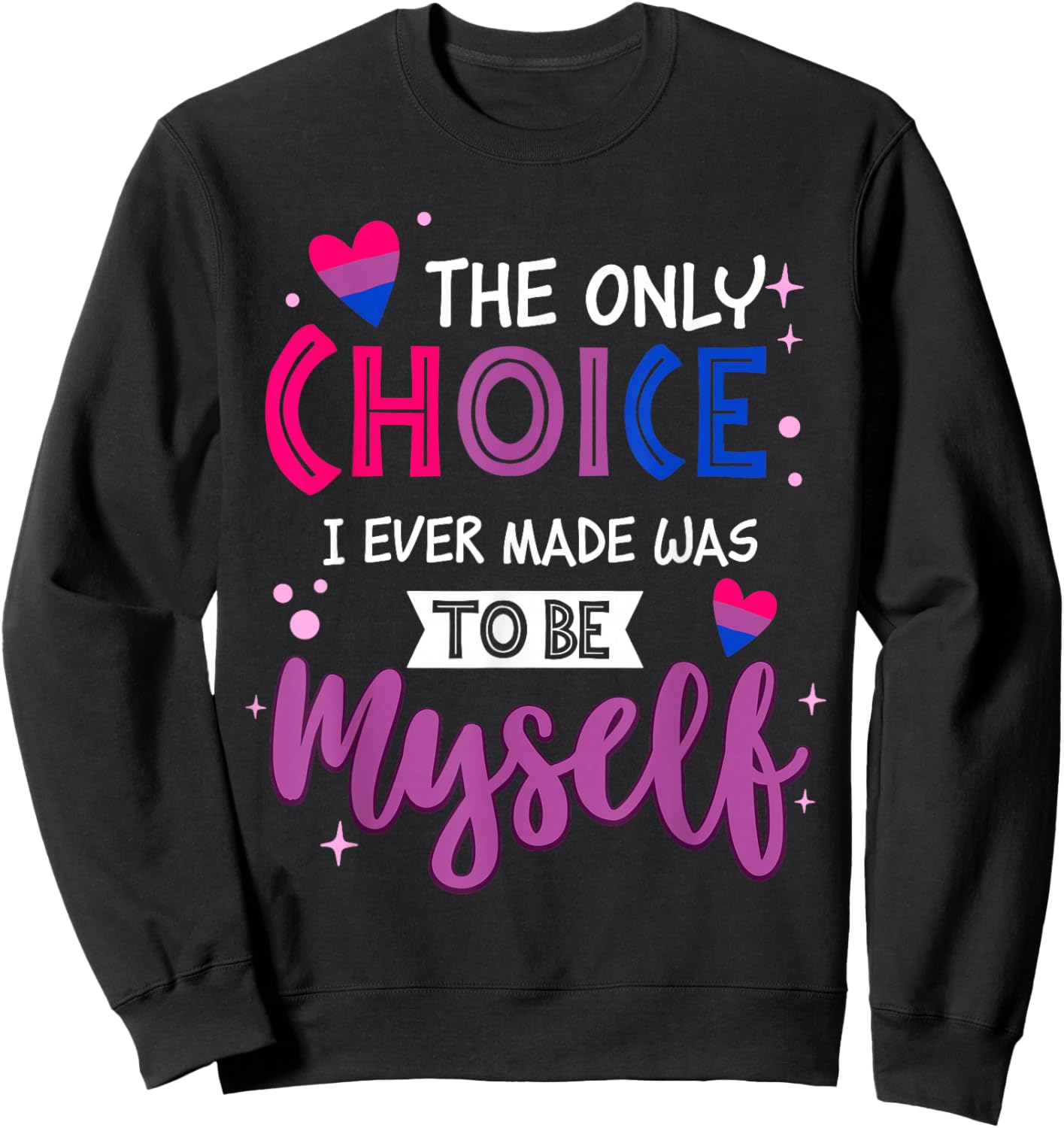 Only Choice I Ever Made Bisexual Pride LGBTQ Men Women Sweatshirt - Sweatshirt | Black