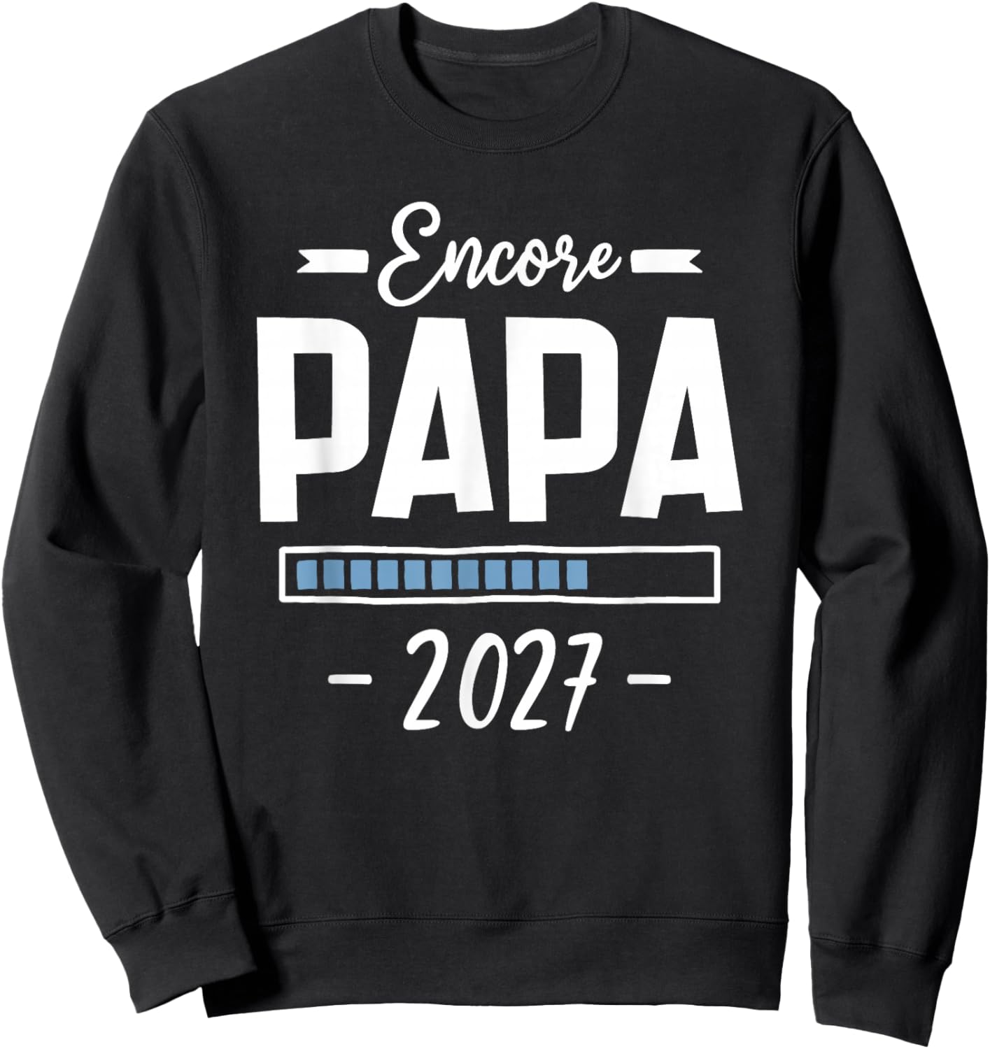 Encore Papa 2027 - Annonce Grossesse Papa 2eme Fois Sweatshirt - Sweatshirt | Black