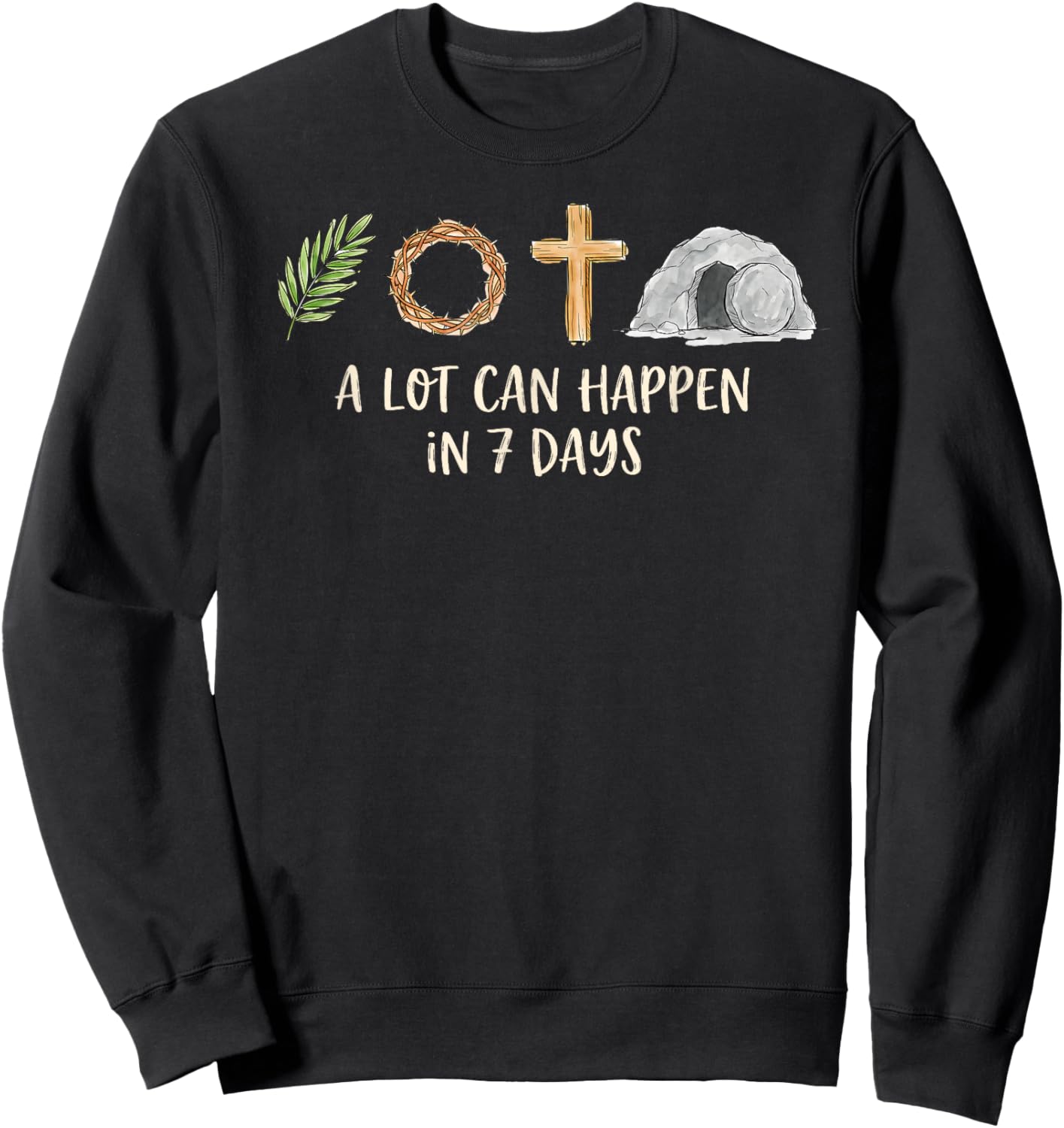 A Lot Can Happen in 7 Days Easter Religious Women Men Kids Sweatshirt - Sweatshirt | Black