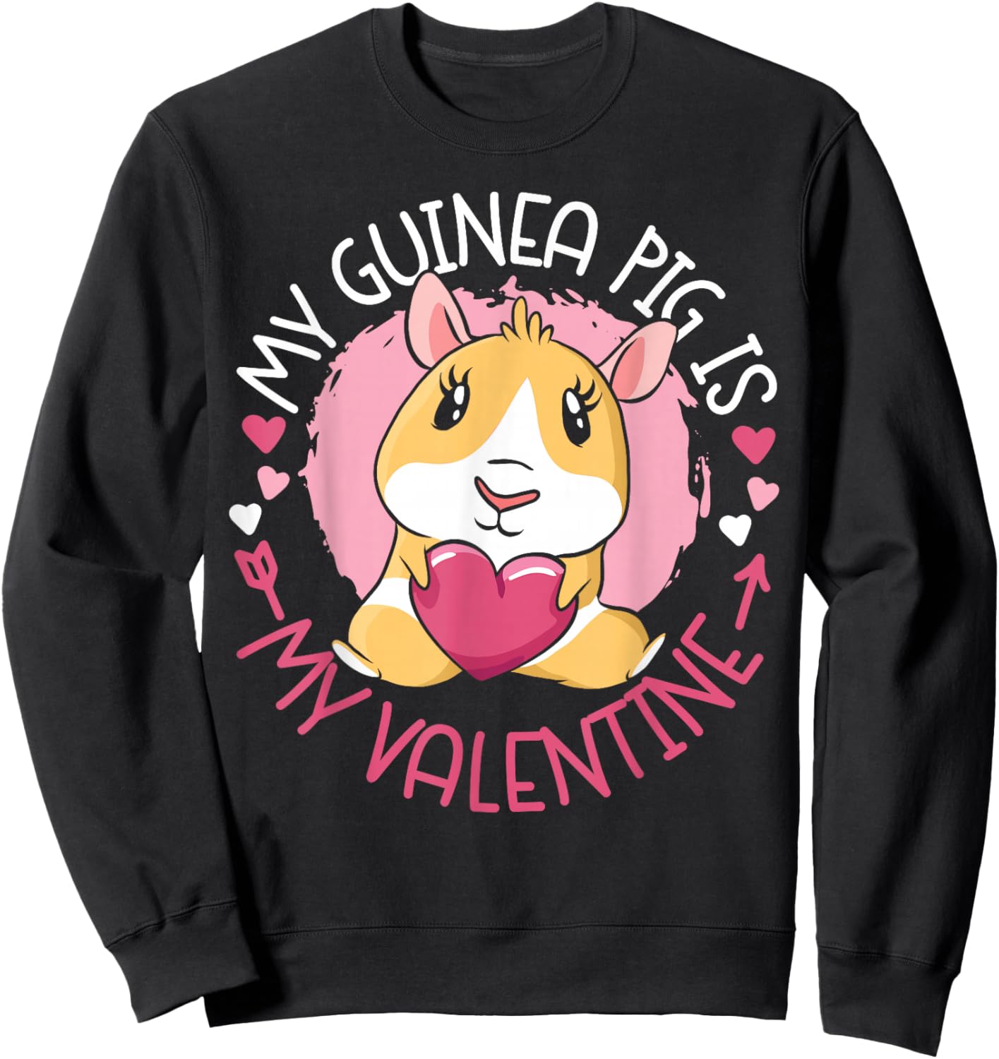 Guinea Pig Valentines Day My Guinea Pig Is My Valentine Sweatshirt - Sweatshirt | Black