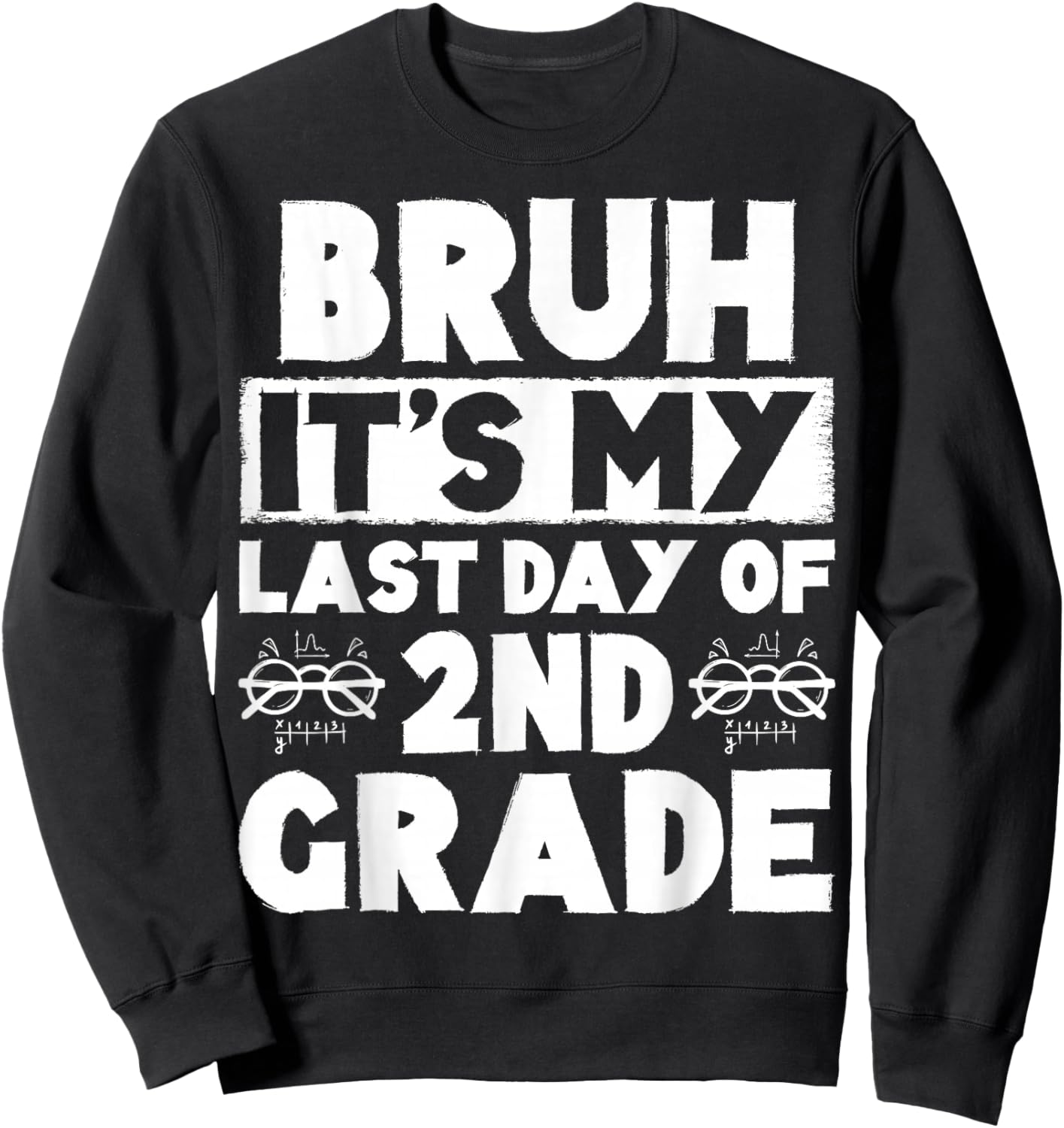 Bruh It's My Last Day Of 2nd Grade Teacher Summer Vacation Sweatshirt - Sweatshirt | Black