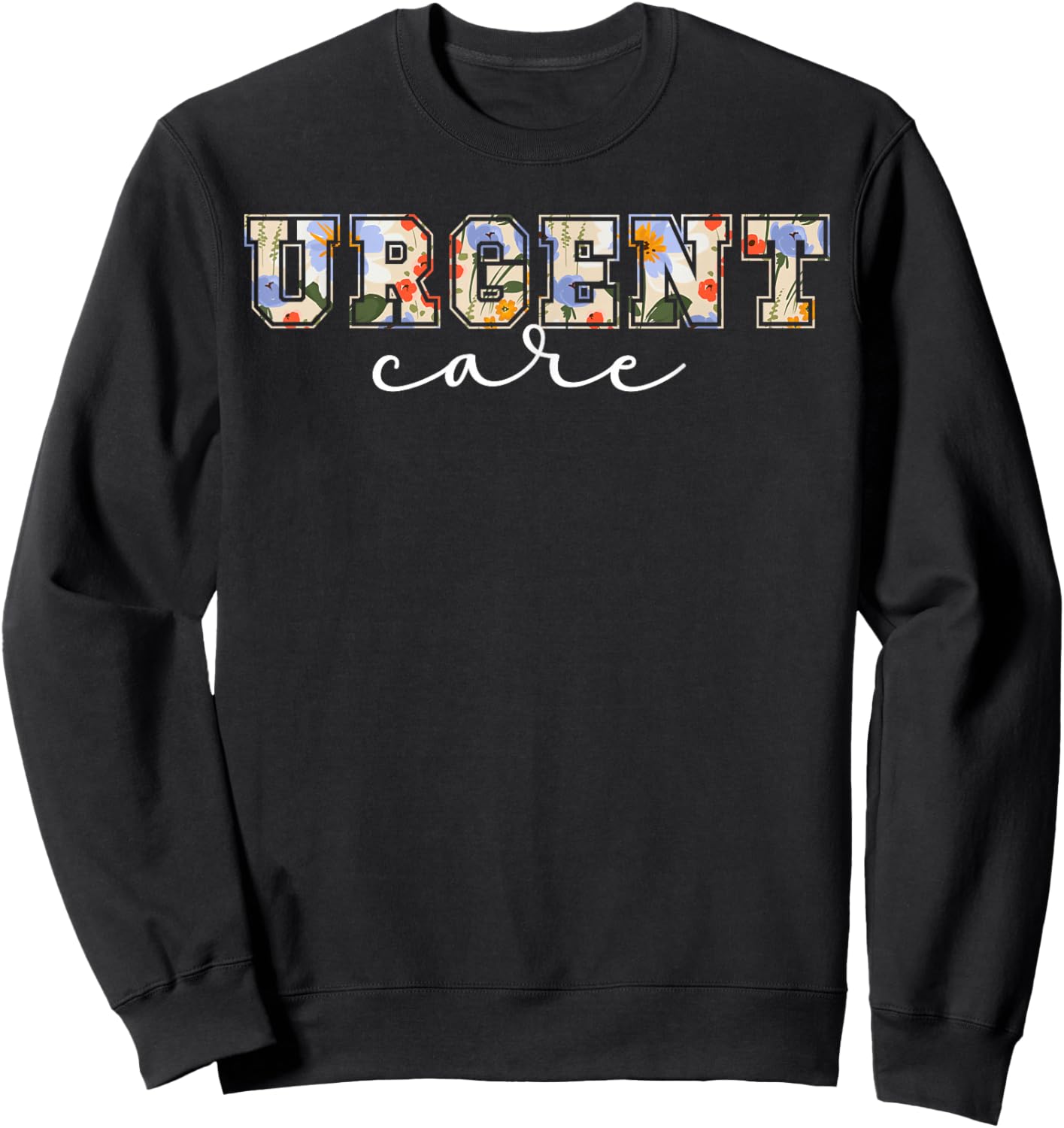 Urgent Care Department Urgent Care Nurse Appreciation Sweatshirt - Sweatshirt | Black