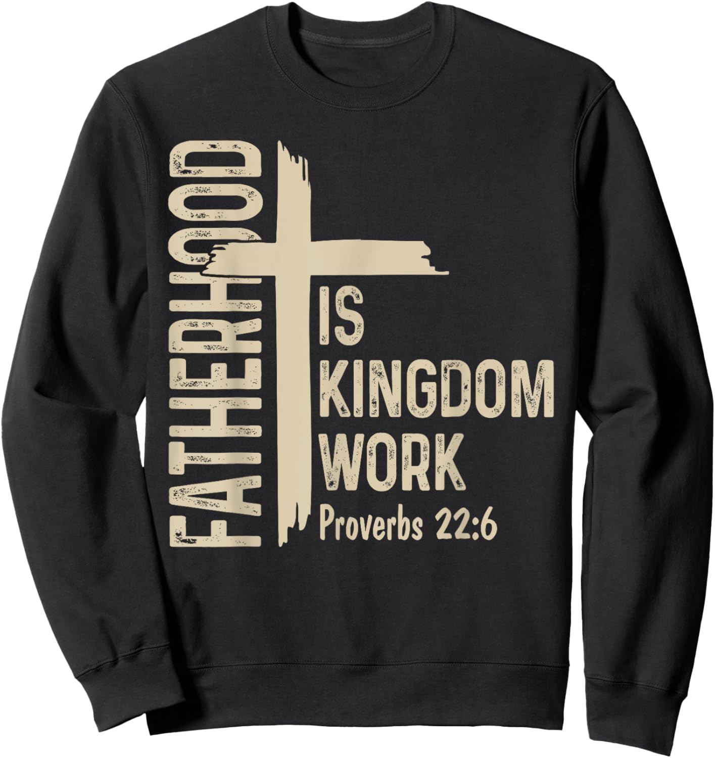 Fatherhood is Kingdom Work Christian Dad Father's Day Faith Sweatshirt - Sweatshirt | Black