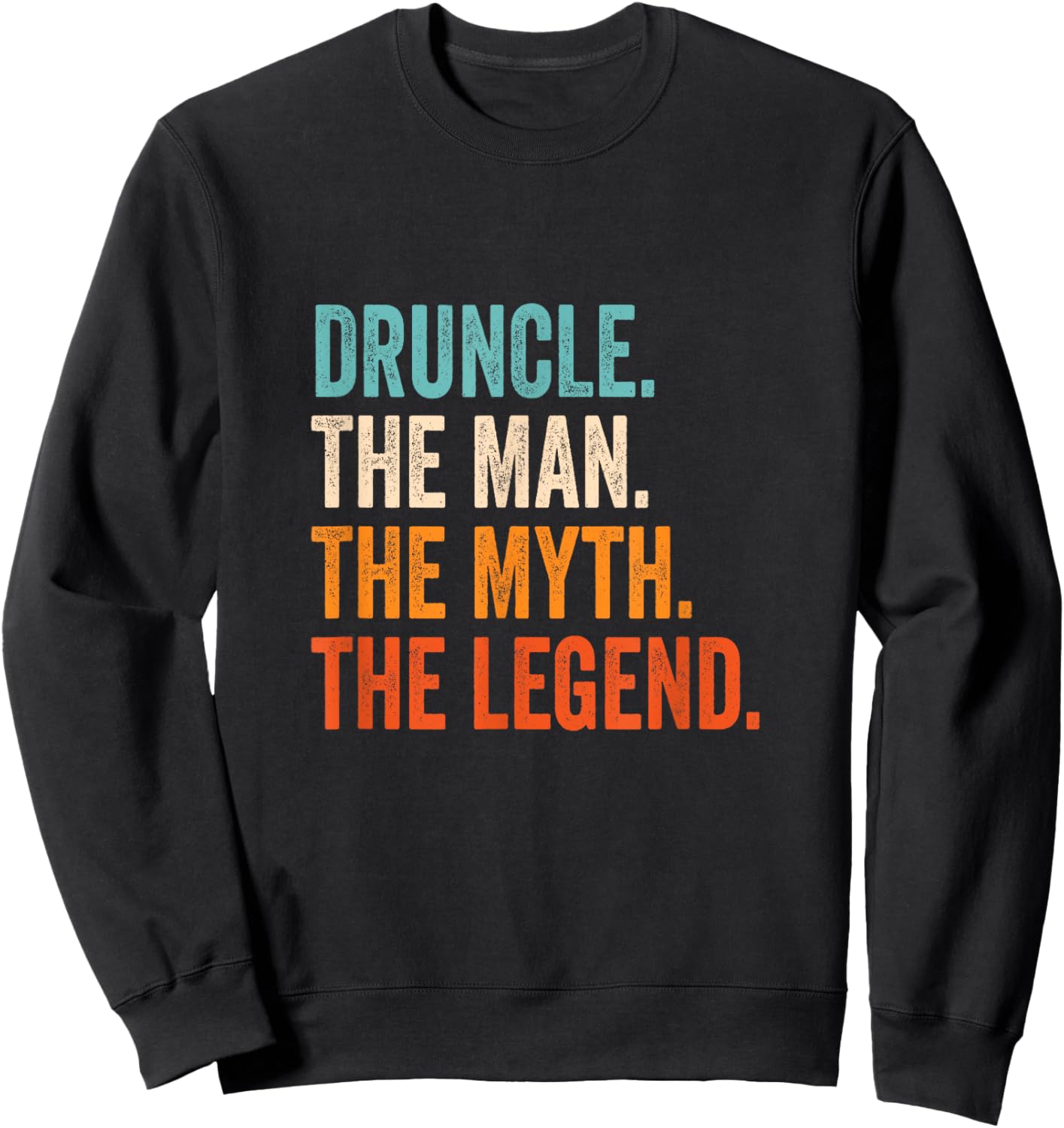 Druncle The Man The Myth The Legend , Small, Black Sweatshirt - Sweatshirt | Black