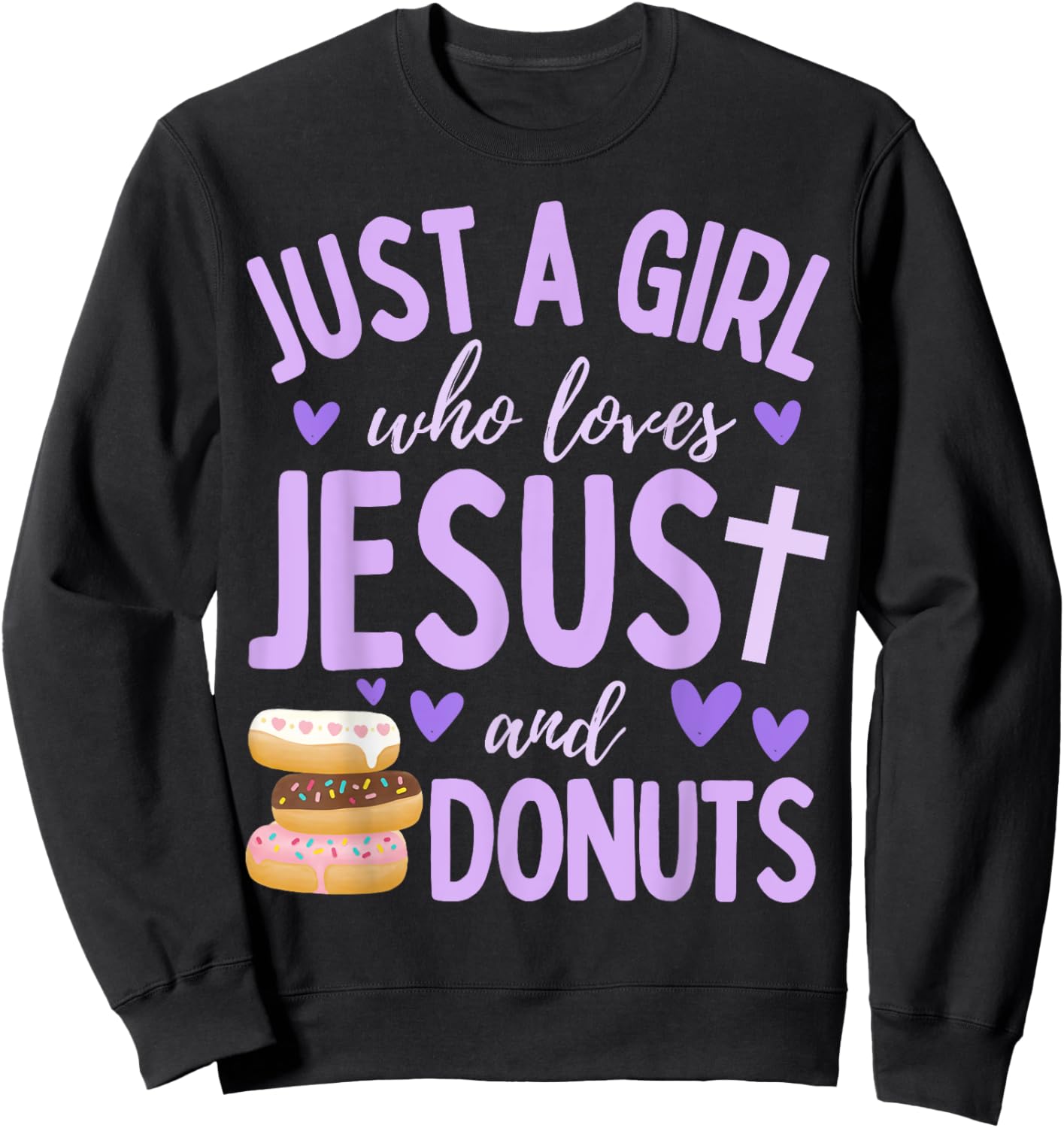 Just A Girl Who Loves Jesus and Donuts Christian Funny Sweatshirt - Sweatshirt | Black