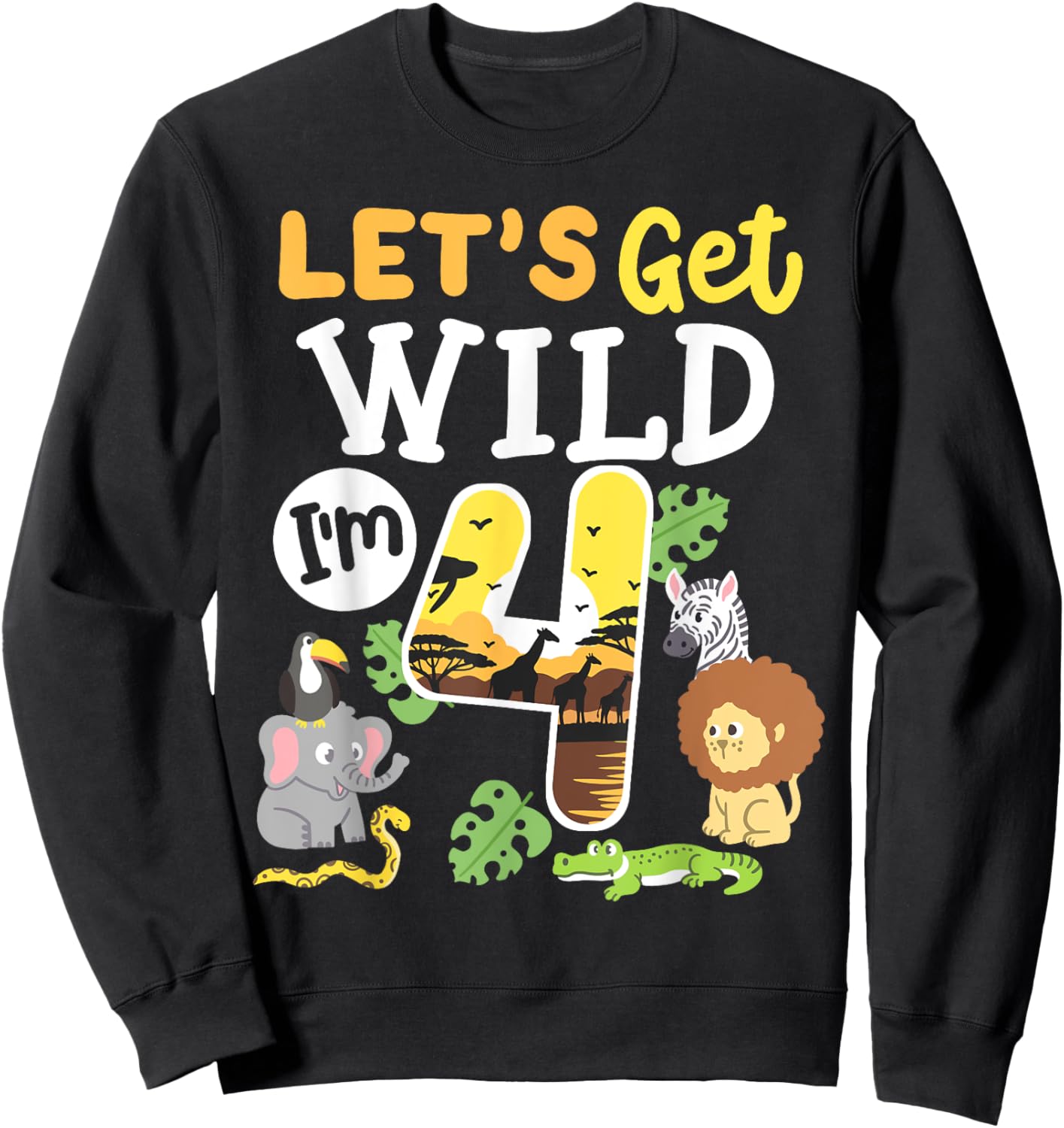 Jungle Safari Let's Get Wild 4th Birthday Zoo 4 Year Old Kid Sweatshirt - Sweatshirt | Black