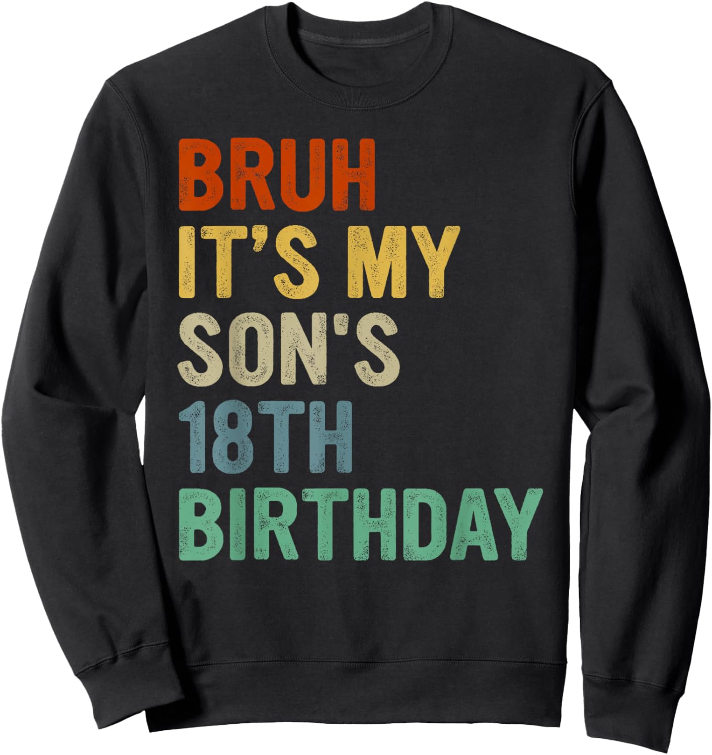 Bruh It's My Son's 18th Birthday Turning 18 Years Old Sweatshirt - Sweatshirt | Black