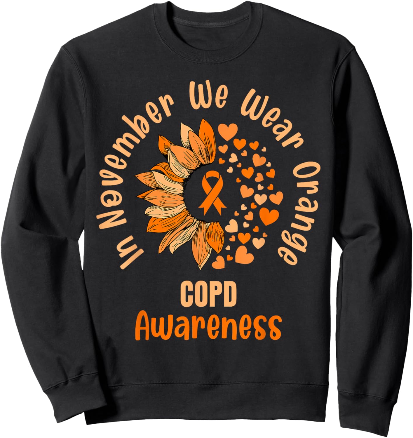 COPD Awareness Shirts In November We Wear Orange Sweatshirt - Sweatshirt | Black