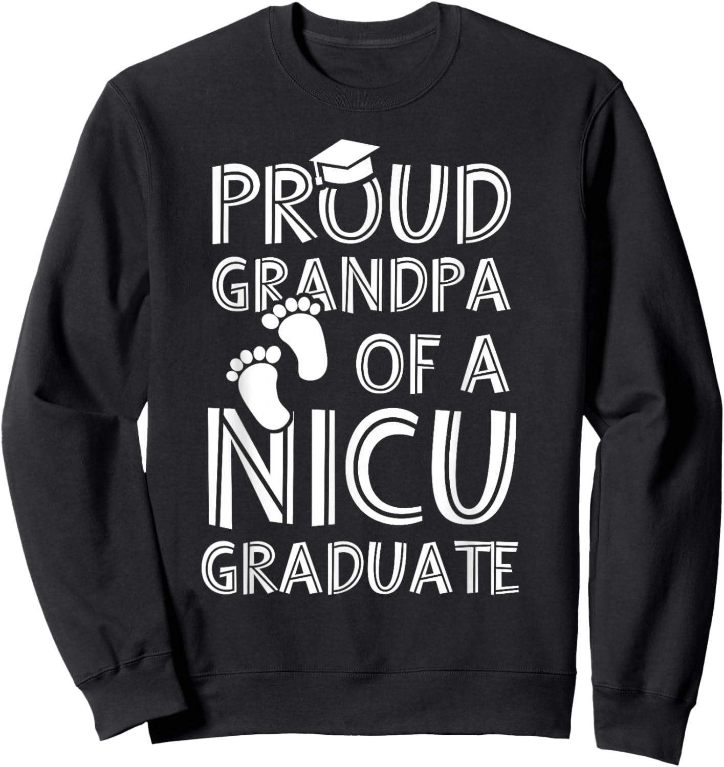 Proud Grandpa NICU Graduate Funny Newborn Nurse Sweatshirt - Sweatshirt | Black