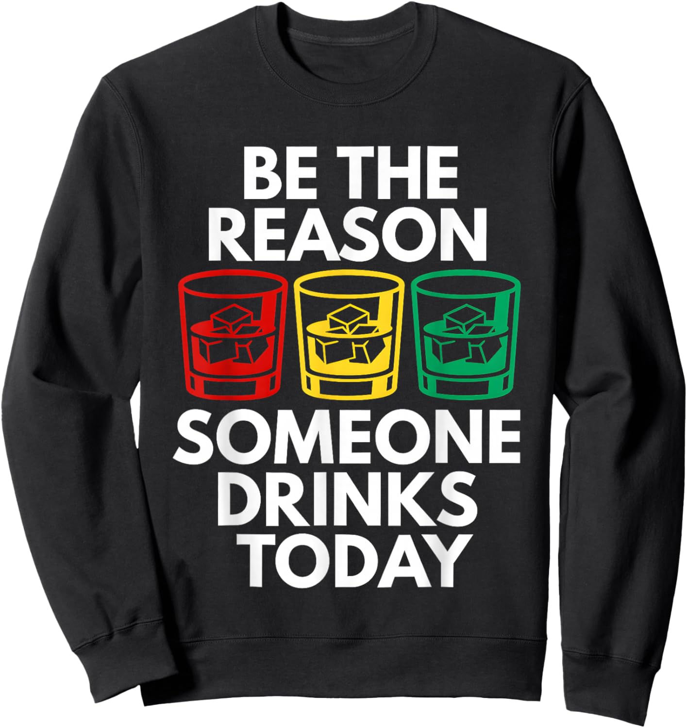Be The Reason Someone Drinks Today Sweatshirt - Sweatshirt | Black