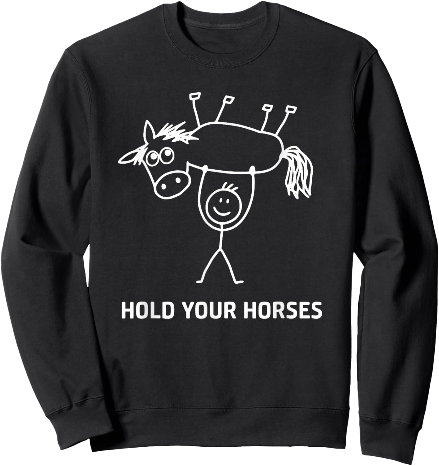 Guy Holding Horse in Air Hold Your Horses, Funny, Jokes Sweatshirt - Sweatshirt | Black