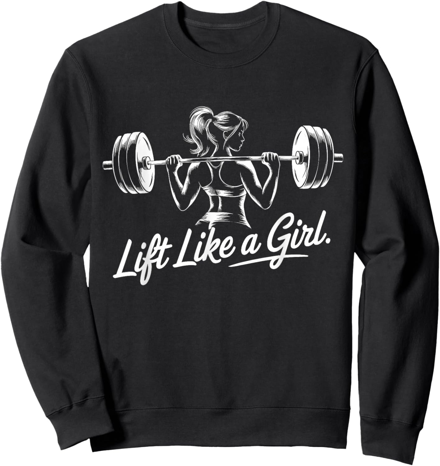 Lift Like a Girl - Gym Art Lifting Design Sweatshirt - Sweatshirt | Black