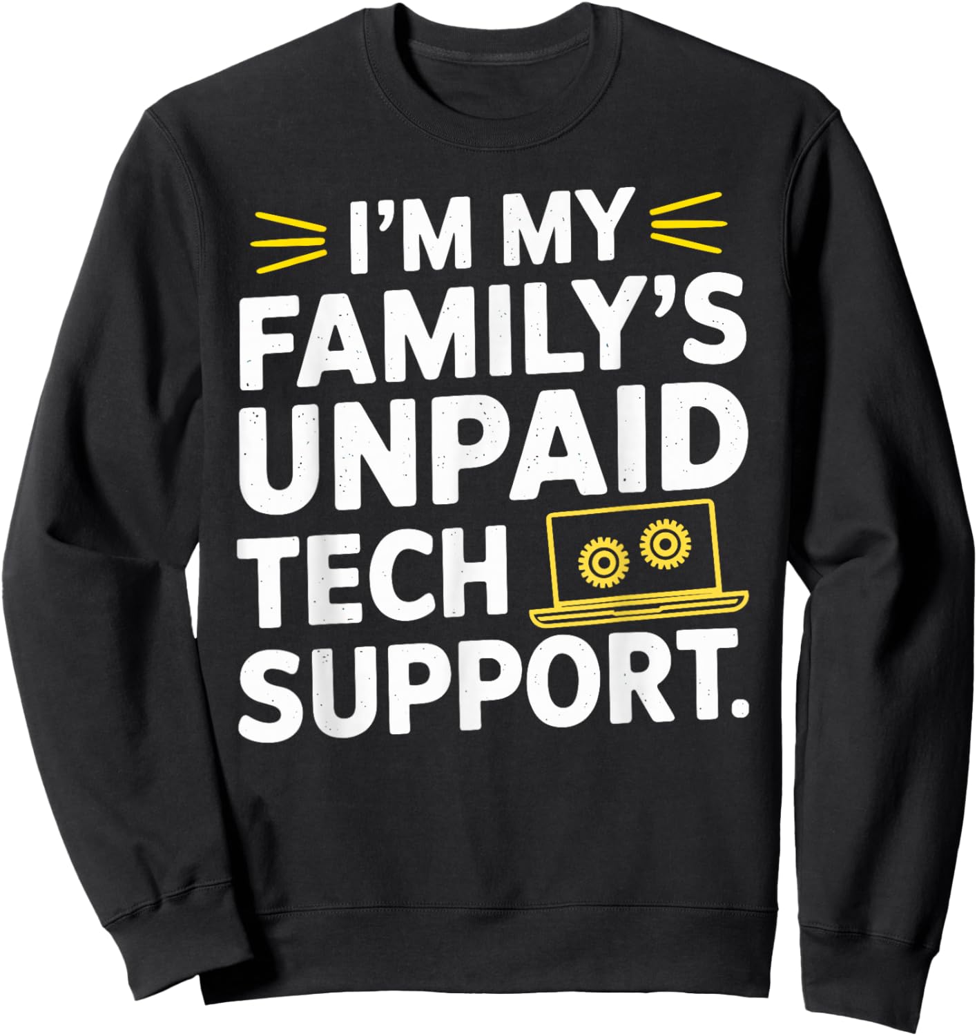 I´m my Family´s unpaid tech support funny Engineer quote Sweatshirt - Sweatshirt | Black