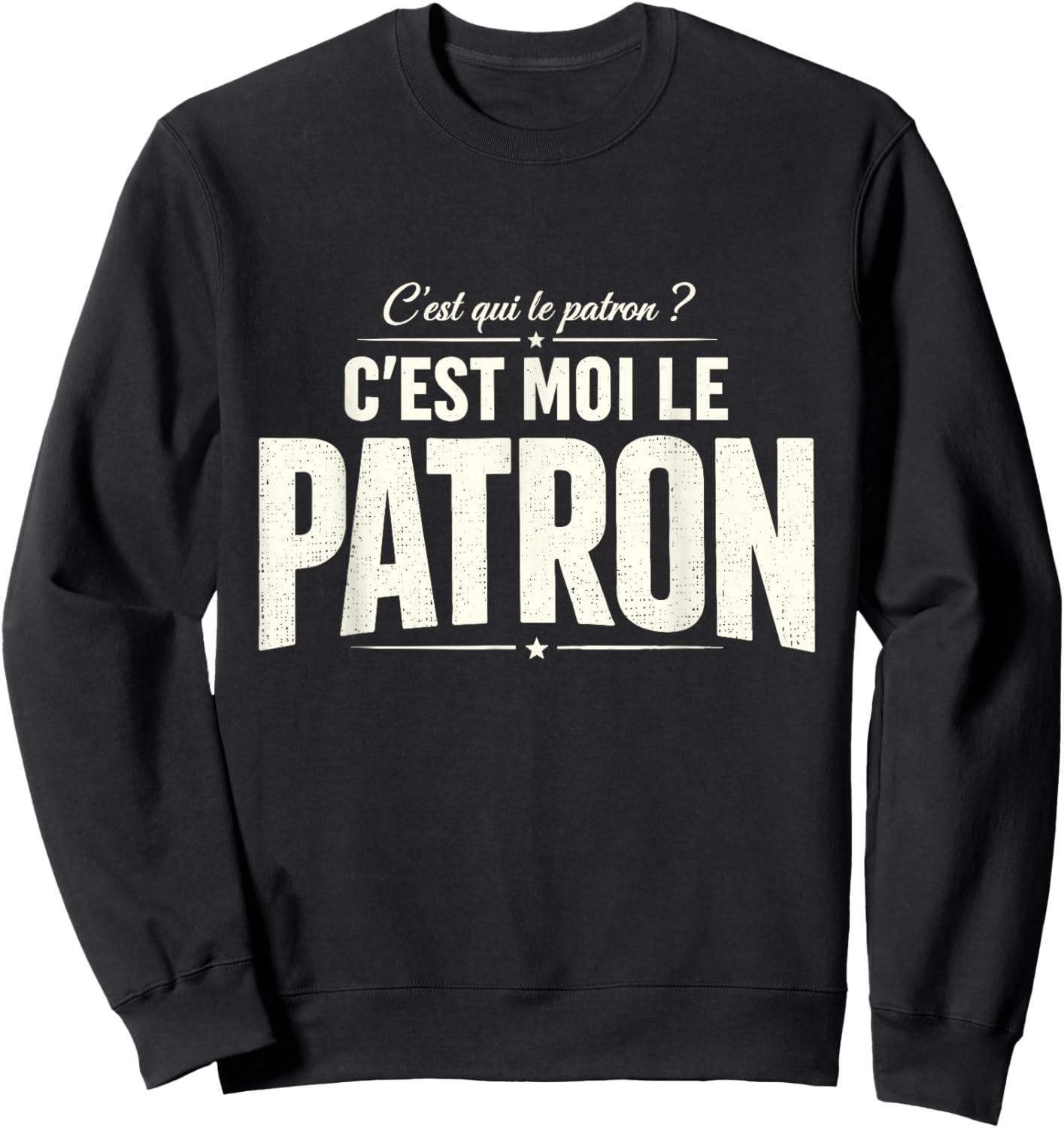C'est Moi Le Patron Humour Travail Bureau Cadeau Homme Femme Sweatshirt - Sweatshirt | Black