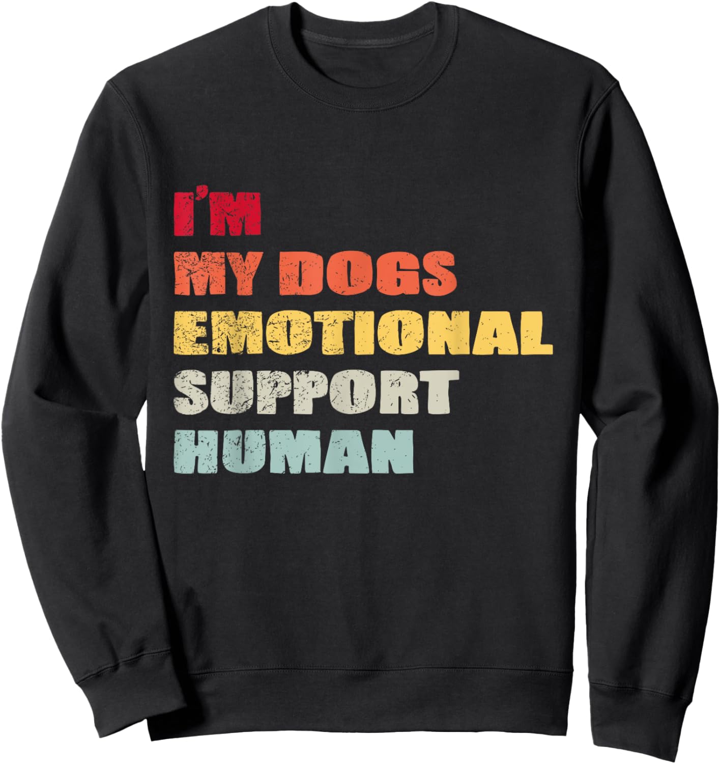 I'm My dog's Emotional Support-Human Sweatshirt - Sweatshirt | Black