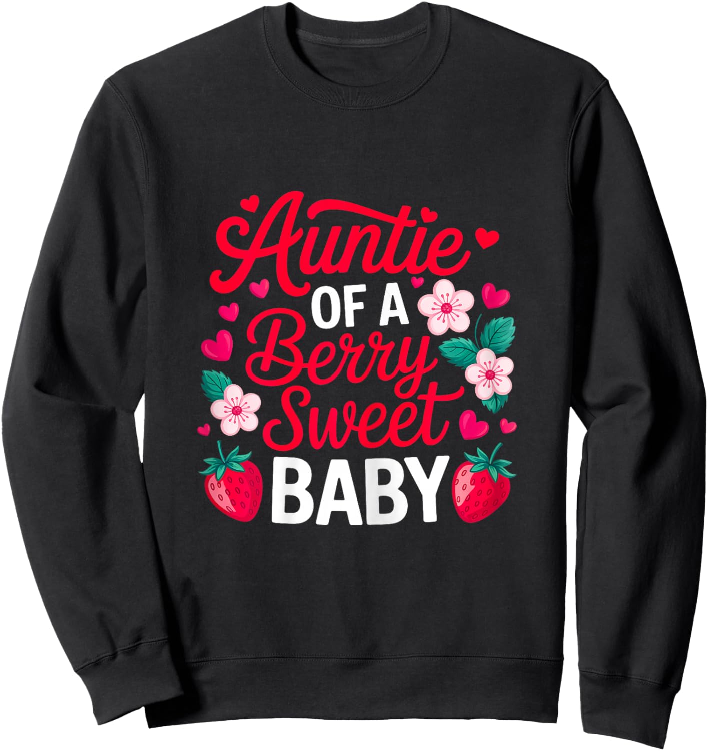 Auntie of A Berry Sweet One Strawberry Baby First Birthday Sweatshirt - Sweatshirt | Black