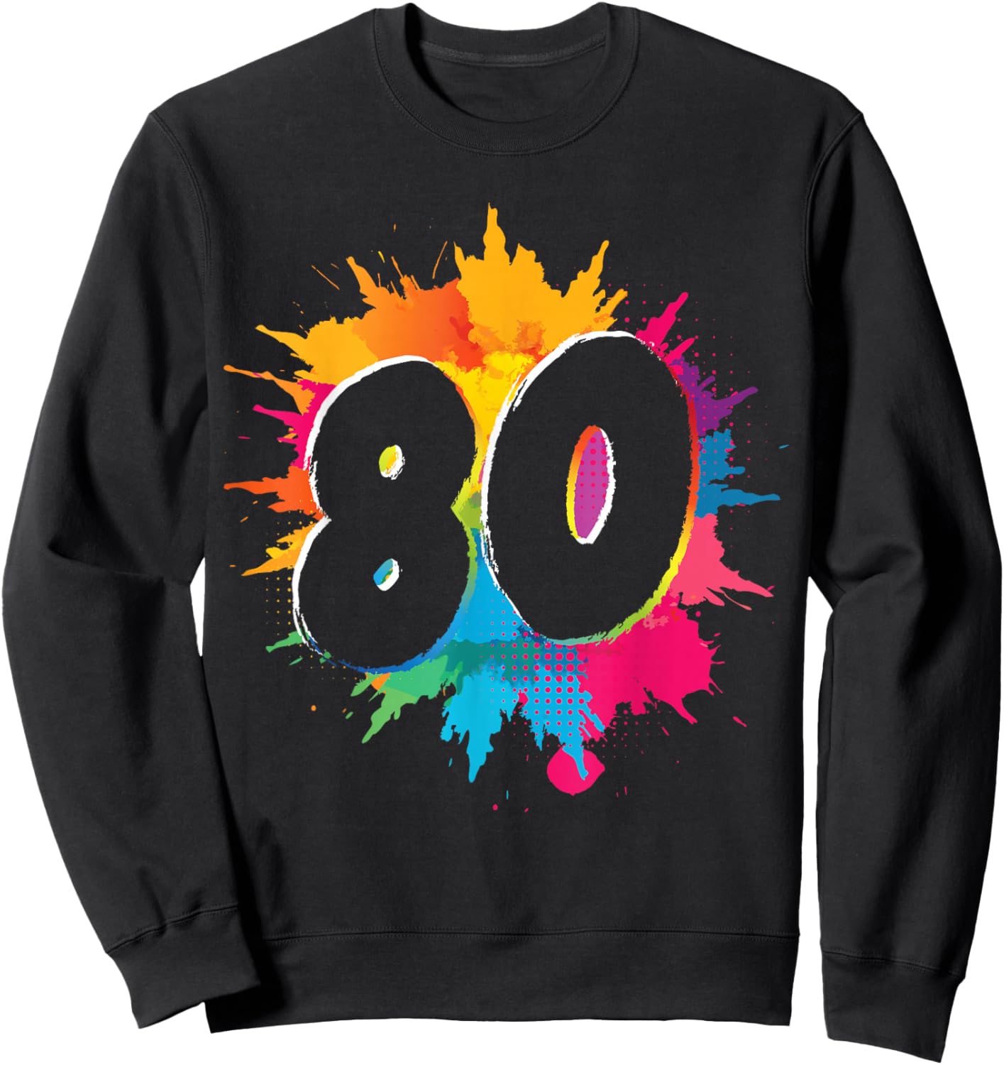 80th Birthday Colorful Paint Splash 80 Years Men Women Sweatshirt - Sweatshirt | Black