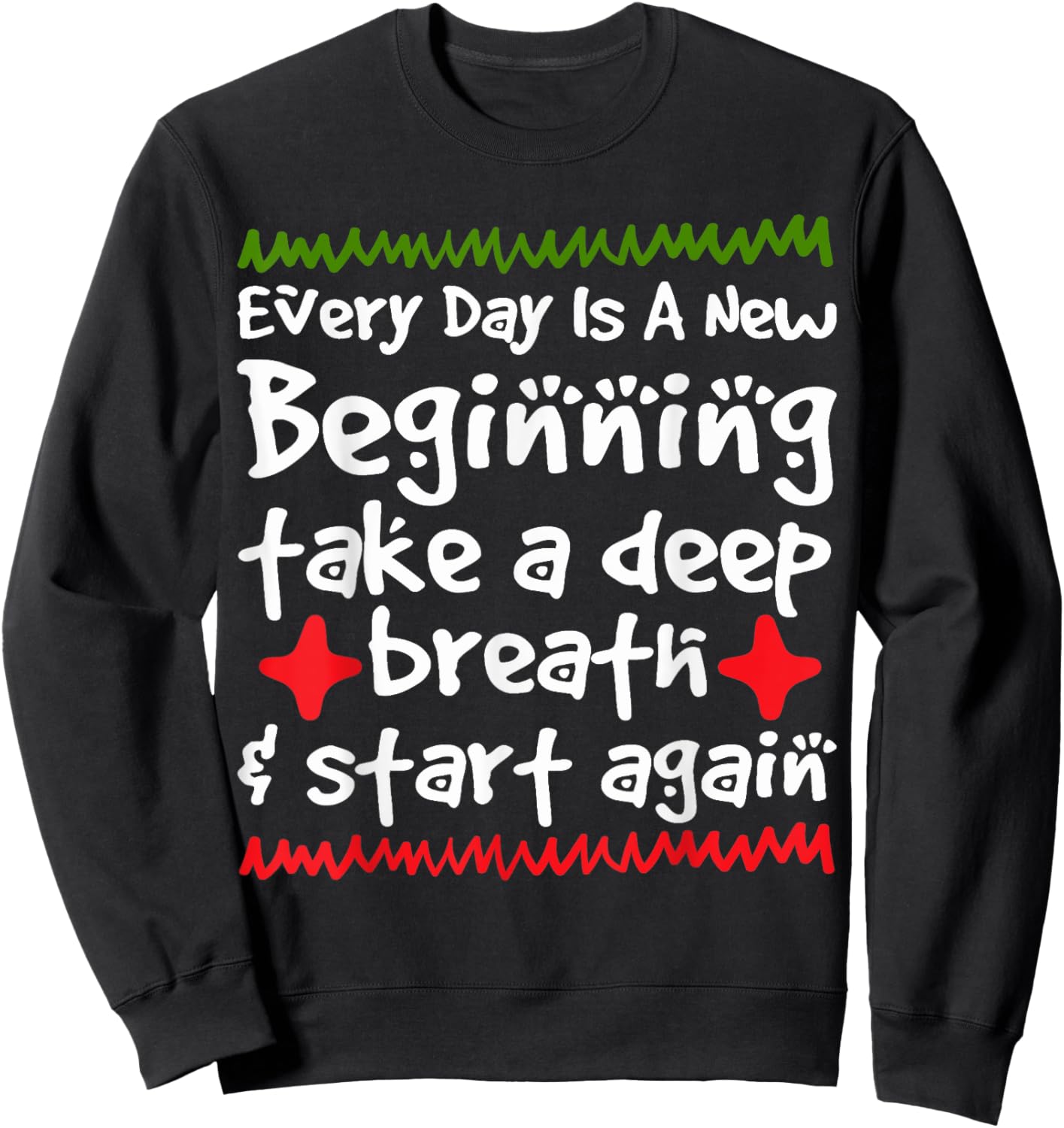Every Day is a New Beginning Take a Deep Breath Shirt Sweatshirt - Sweatshirt | Black