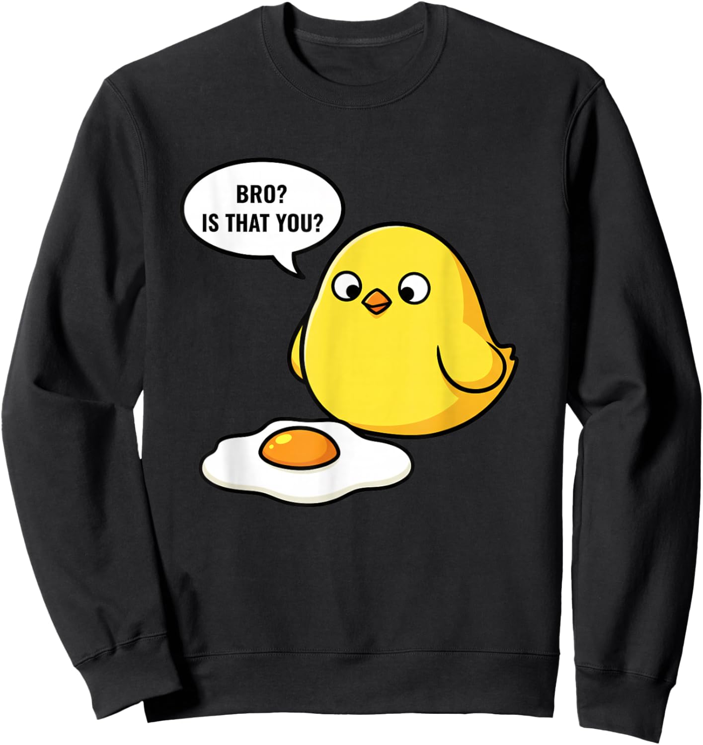 Chicken, Bro? is That You? Funny Chick & Egg Meme Sweatshirt - Sweatshirt | Black