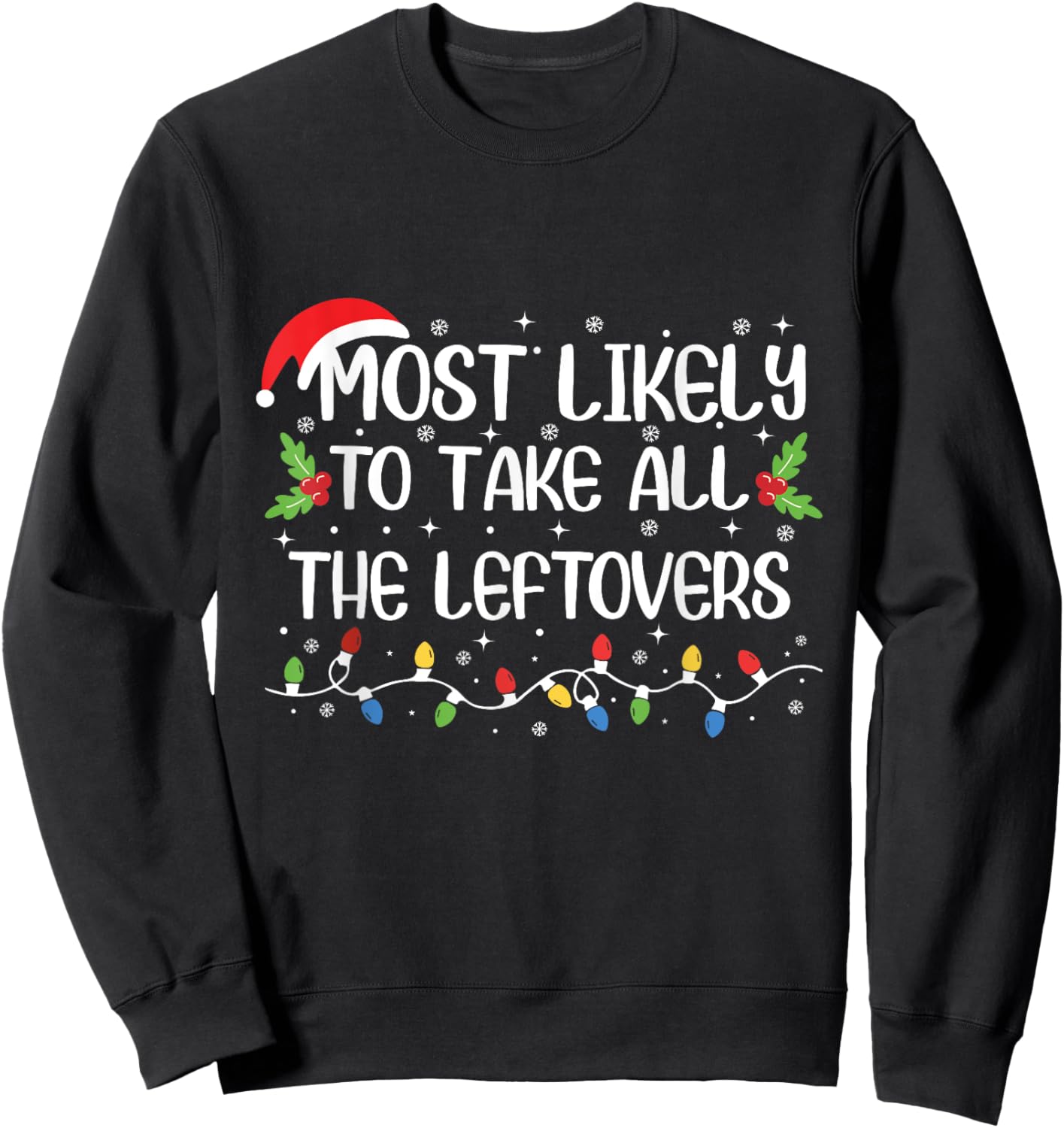 Most Likely To Take All The Leftovers Funny Christmas Outfit Sweatshirt - Sweatshirt | Black