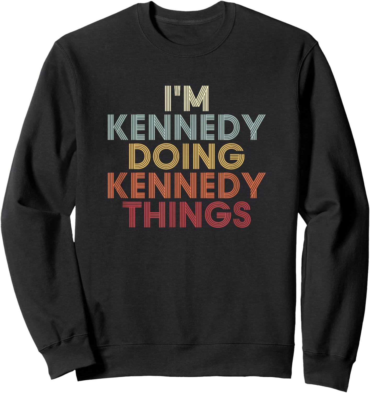Kennedy Name Kennedy Personalized Name First Given Sweatshirt - Sweatshirt | Black