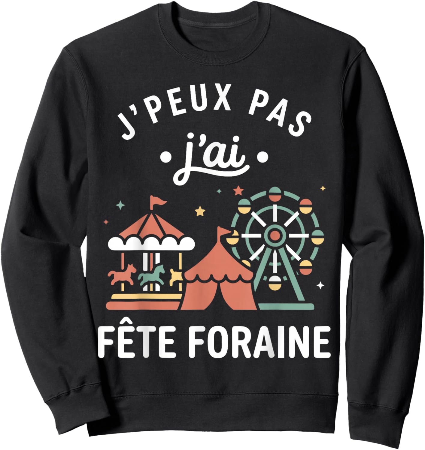 Fairground Funny Fun Carège Je Peux Pas J'AI Fête Foraine Sweatshirt - Sweatshirt | Black