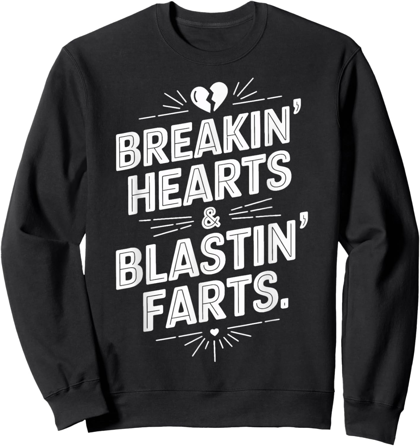 Breakin Hearts And Blasting Farts Funny Valentines Sweatshirt - Sweatshirt | Black
