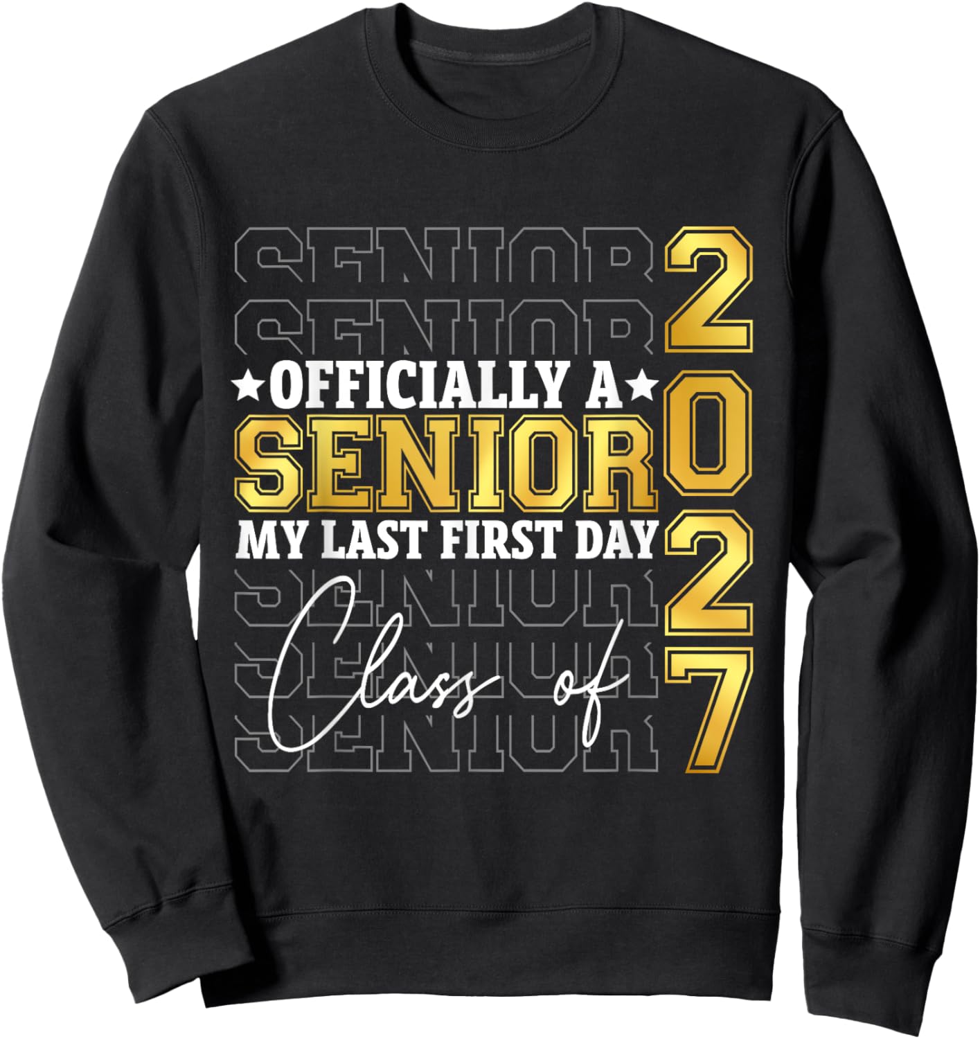 Graduation Class of 2027 My First Last Day of School Senior Sweatshirt - Sweatshirt | Black