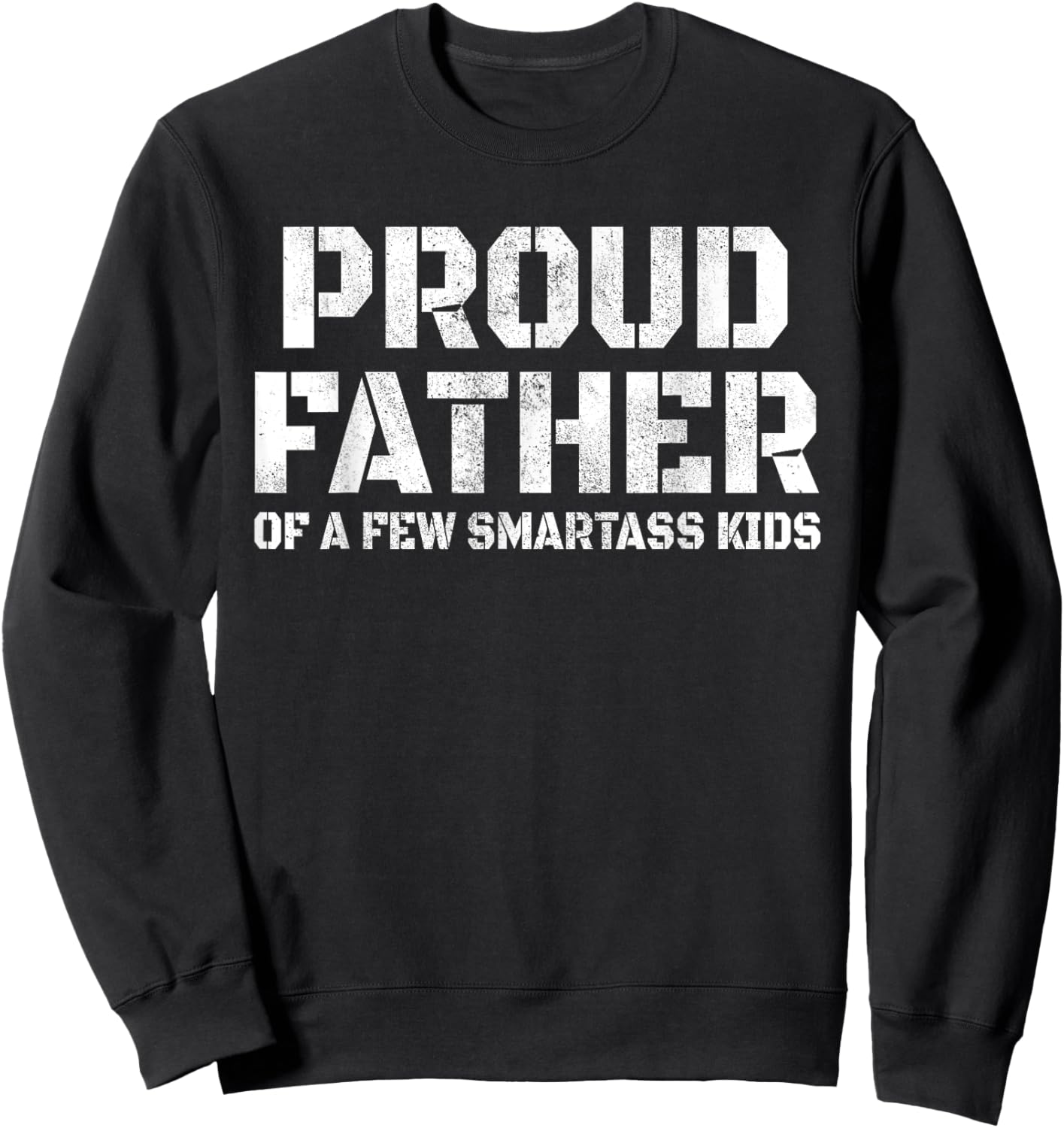 Proud Father of A Few Smart Kids Funny Birthday Father's Day Sweatshirt - Sweatshirt | Black
