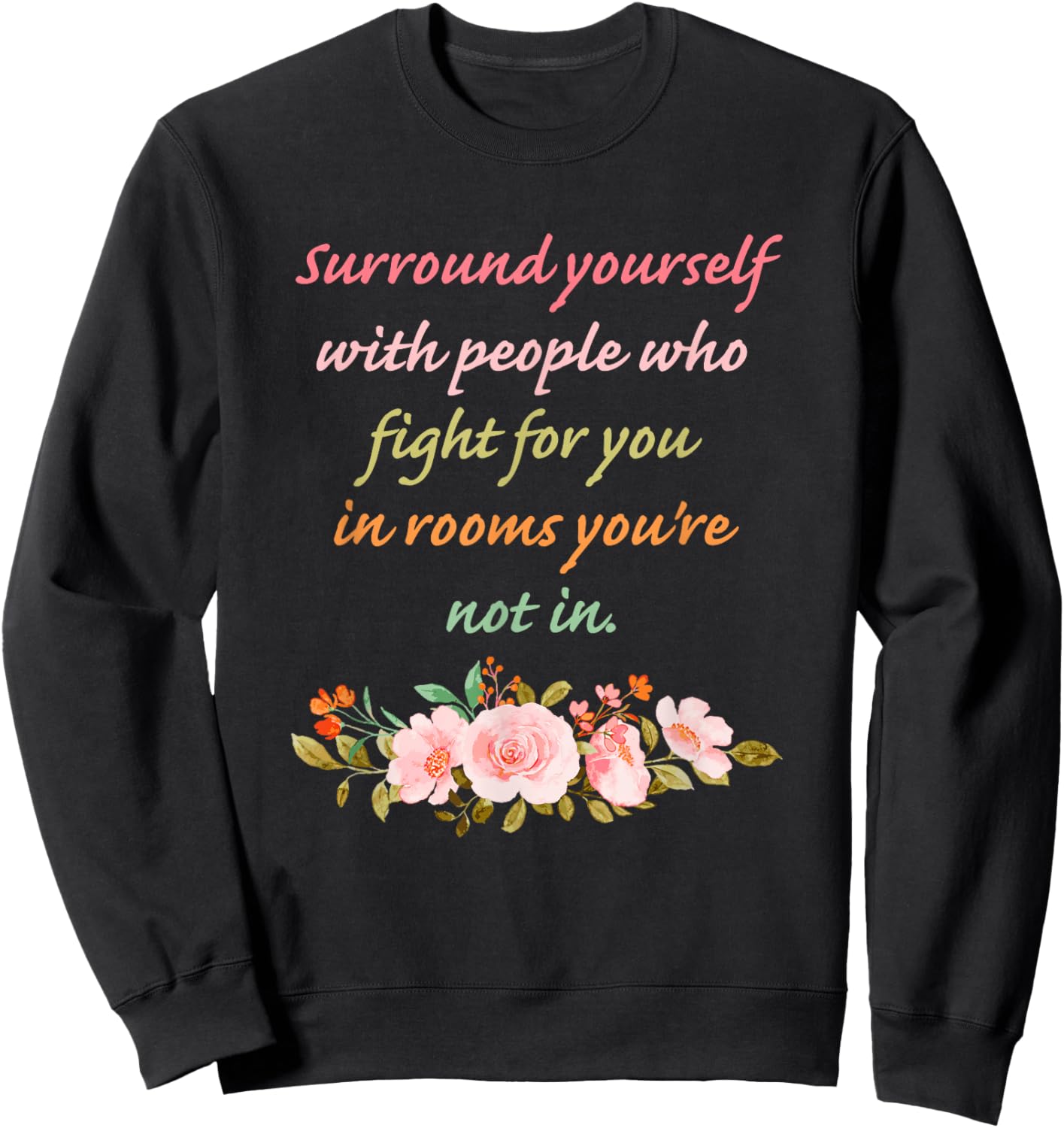 Surround Yourself with People Who Fight for You in Rooms Sweatshirt - Sweatshirt | Black