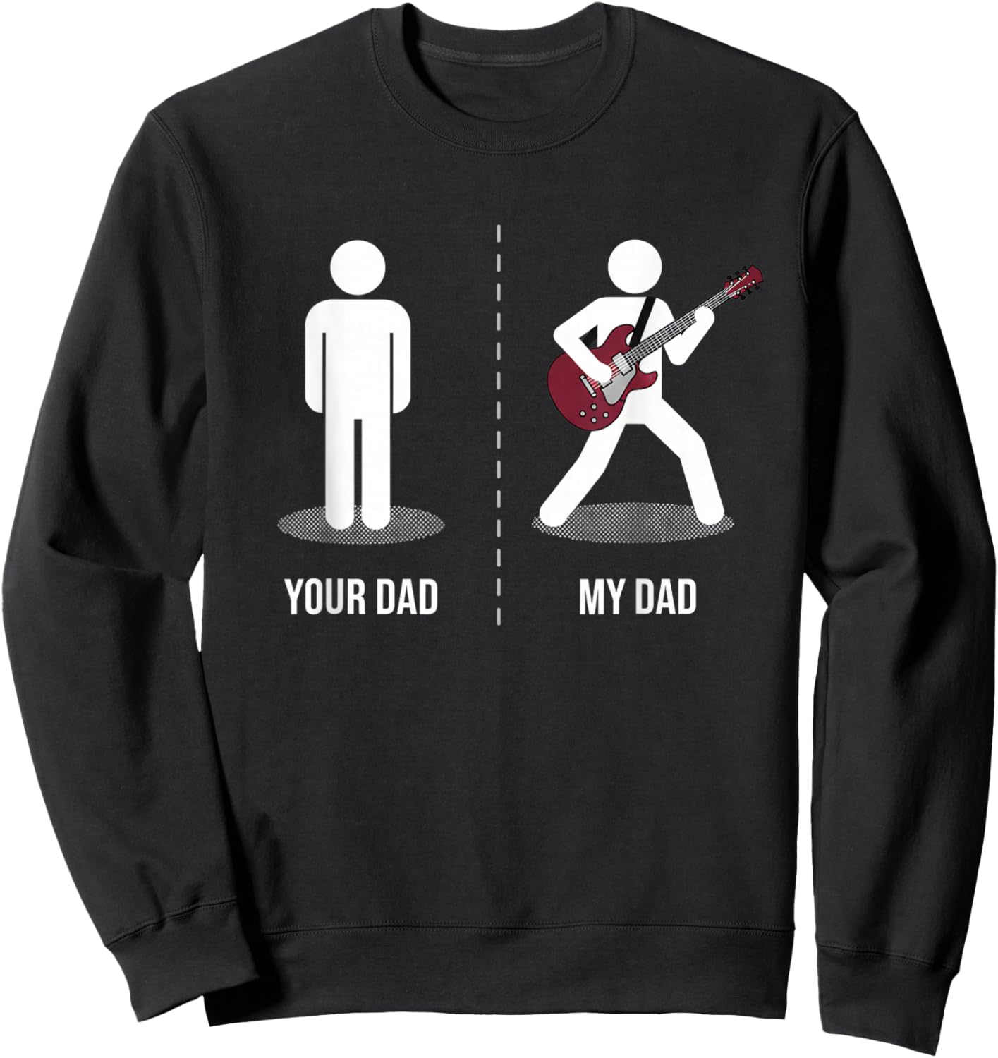 Dad Your Dad My Dad Funny Guitar Player Musician Rock Dad Sweatshirt - Sweatshirt | Black