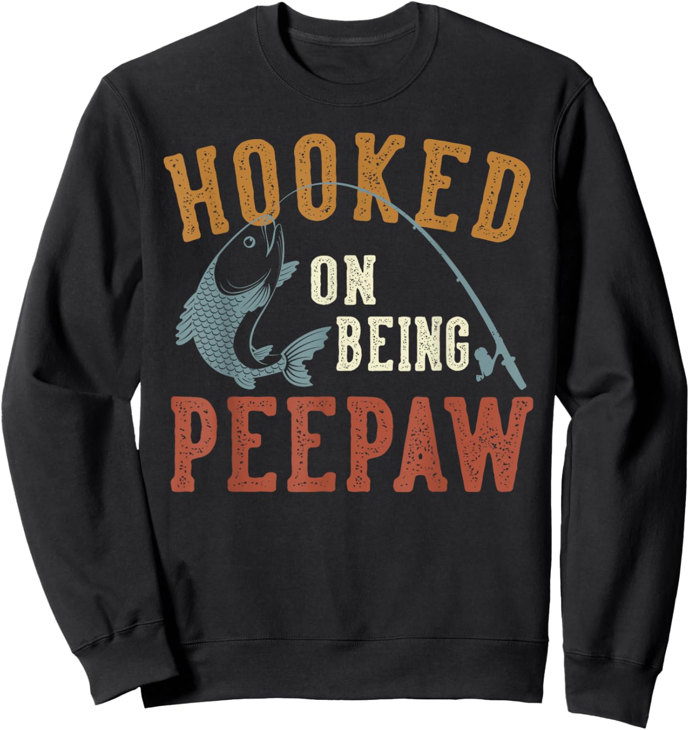 Hooked On Being Peepaw Father's Day Fishing Peepaw Sweatshirt - Sweatshirt | Black