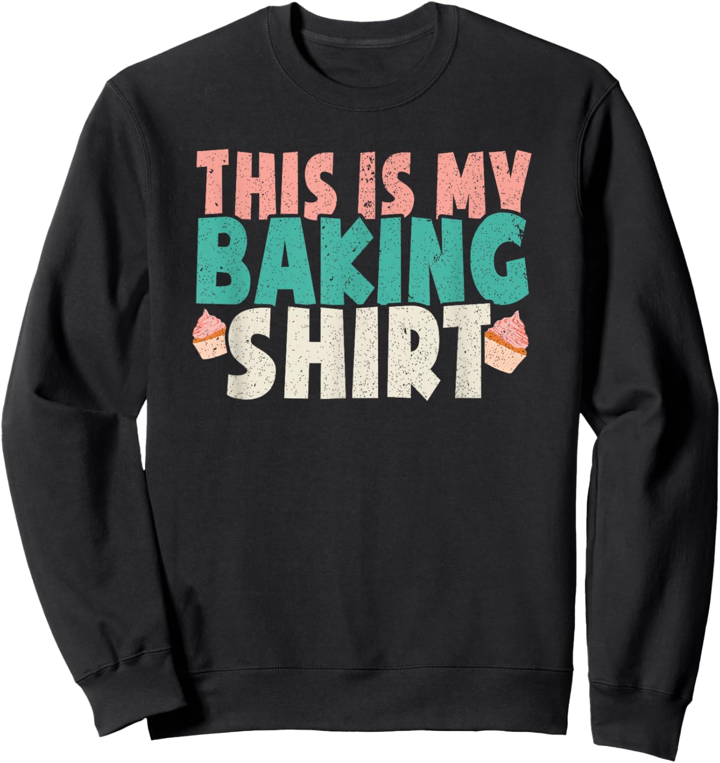 Cupcake & Cookie Baking Crew Decorator Chef Pastry Baker Sweatshirt - Sweatshirt | Black