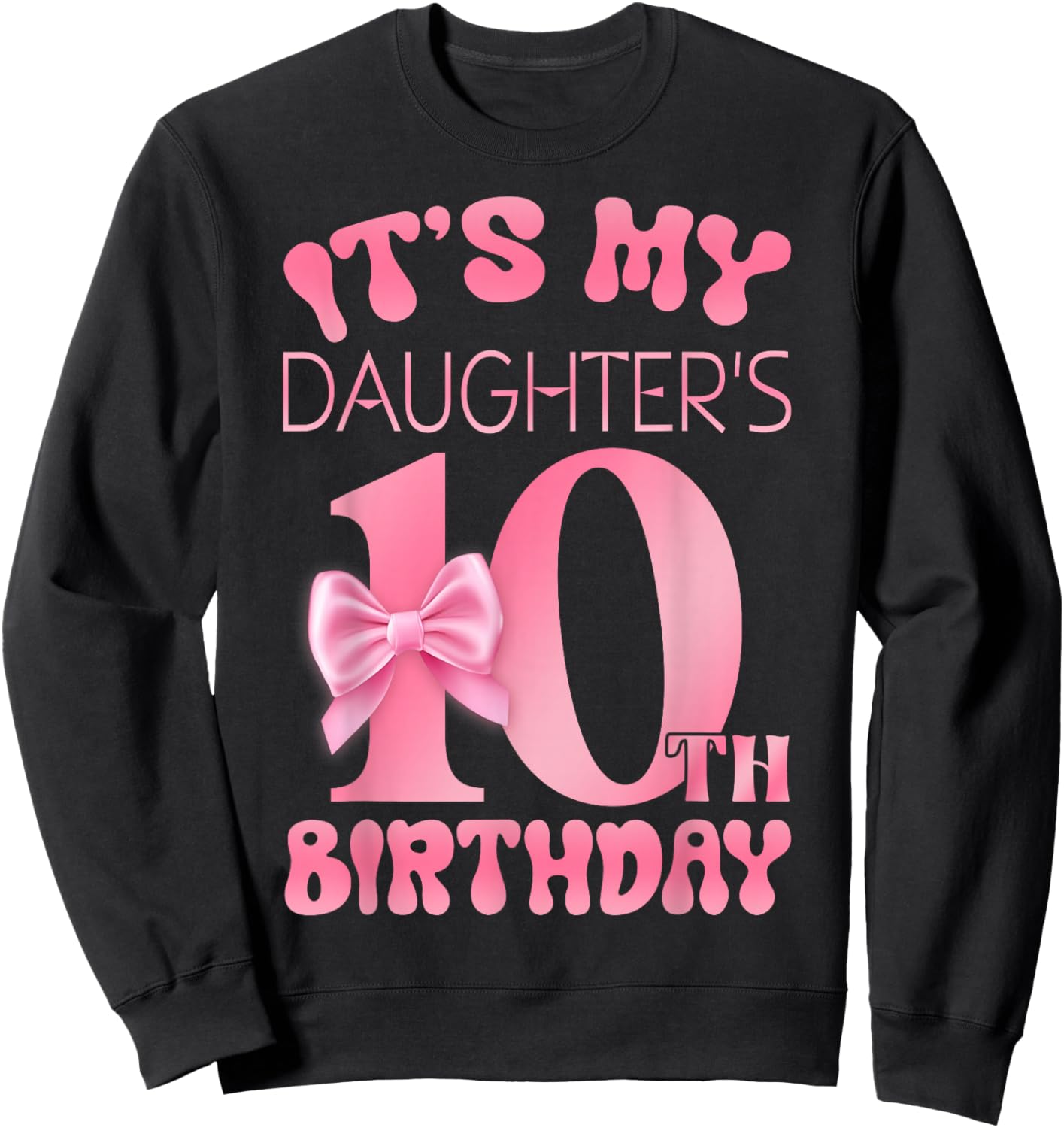 It's My Daughter's 10th Birthday Girl Pink Party Themes Sweatshirt - Sweatshirt | Black