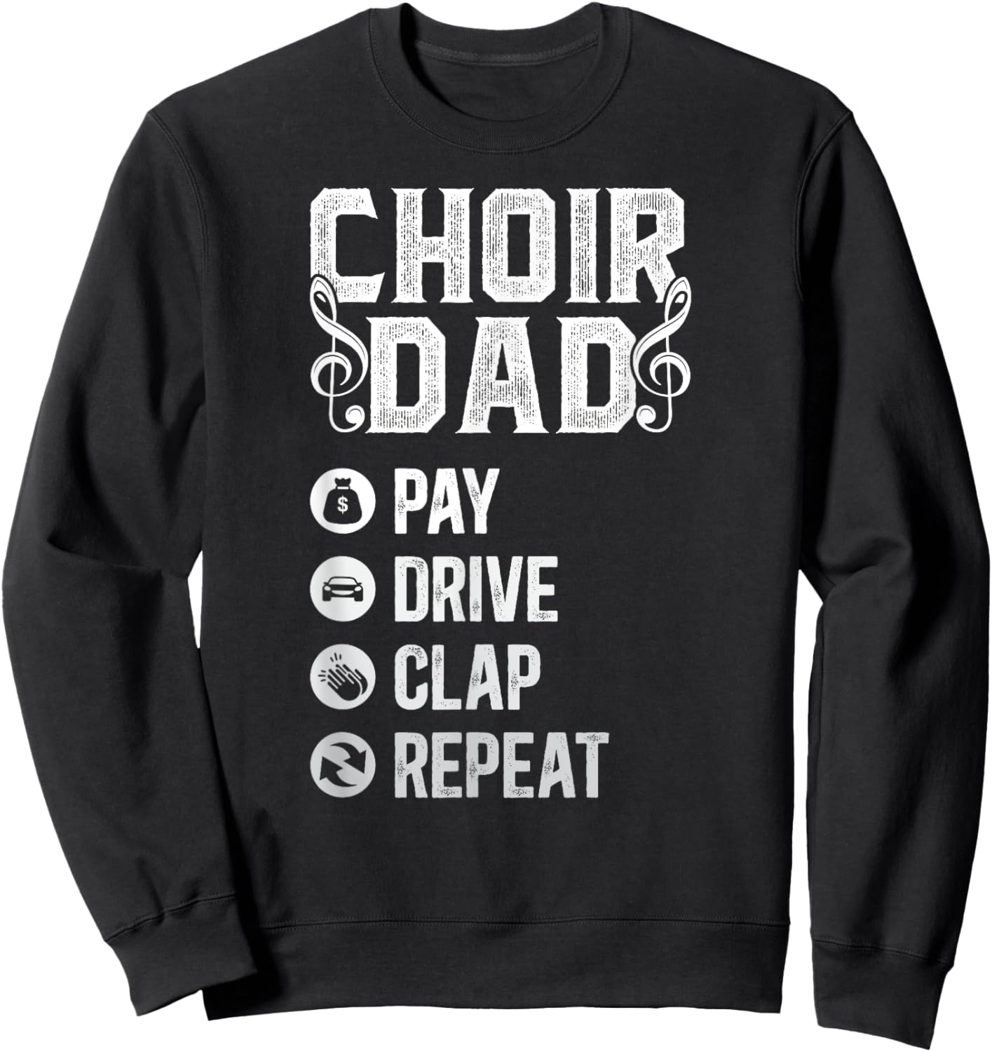 Choir Dad Drive Pay Clap Dad Of A Choir Member Choir Father Sweatshirt - Sweatshirt | Black