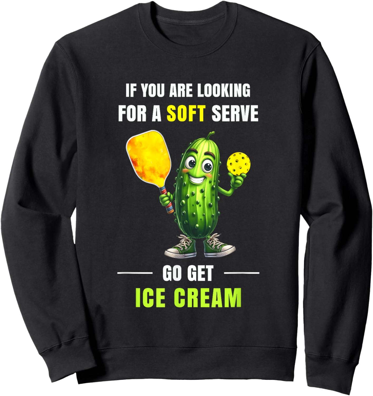 If You’re Looking for Soft Serve Pickleball Humor Art Sweatshirt - Sweatshirt | Black