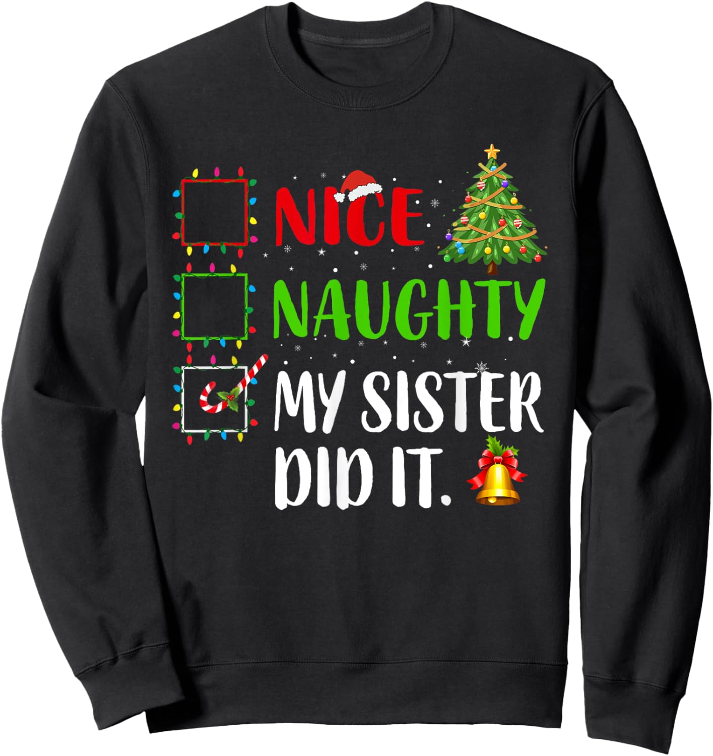 Nice Naughty My Sister Did It Xmas Family Women Girls Sweatshirt - Sweatshirt | Black