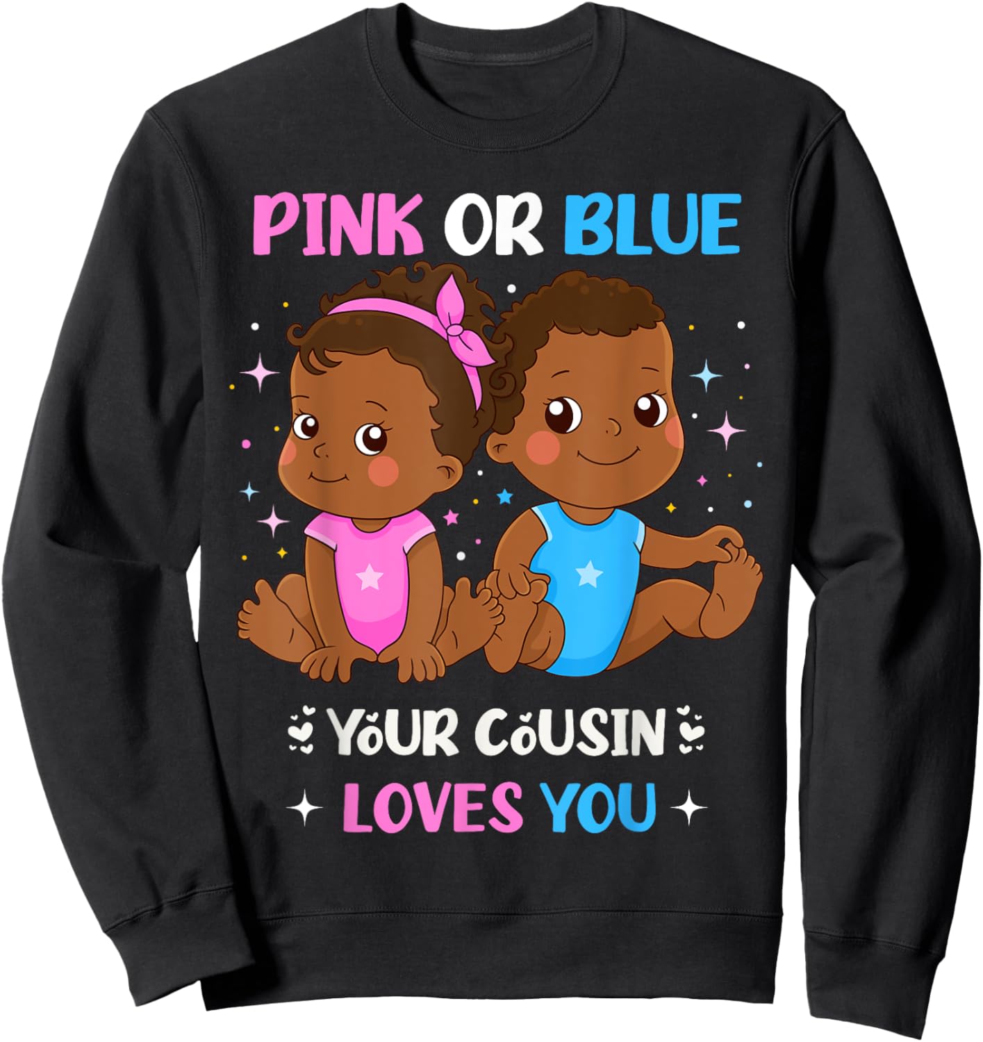 Pink or Blue Your Cousin Loves You Black Baby Gender Reveal Sweatshirt - Sweatshirt | Black