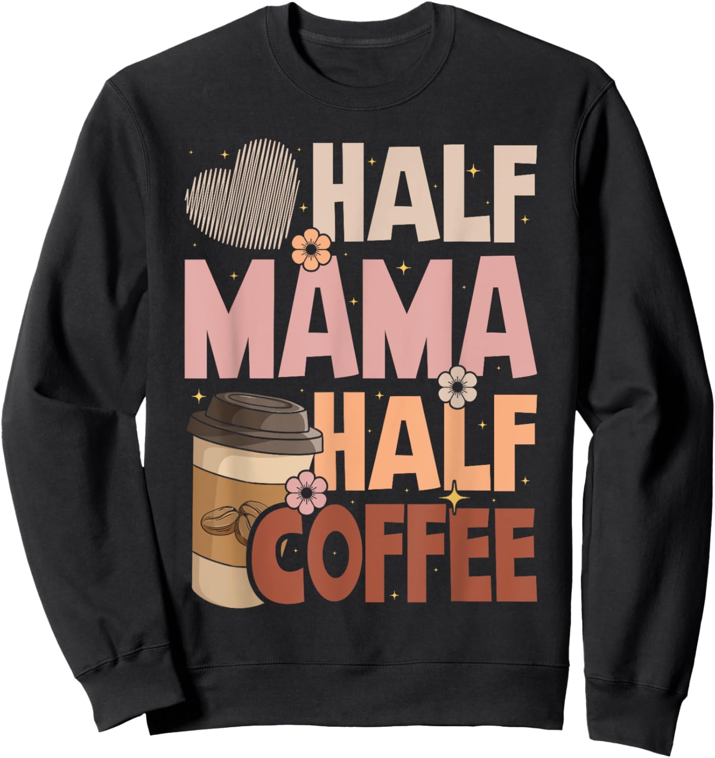 Mother's Day Half Mama Half Coffee Caffeine Lover Women Sweatshirt - Sweatshirt | Black