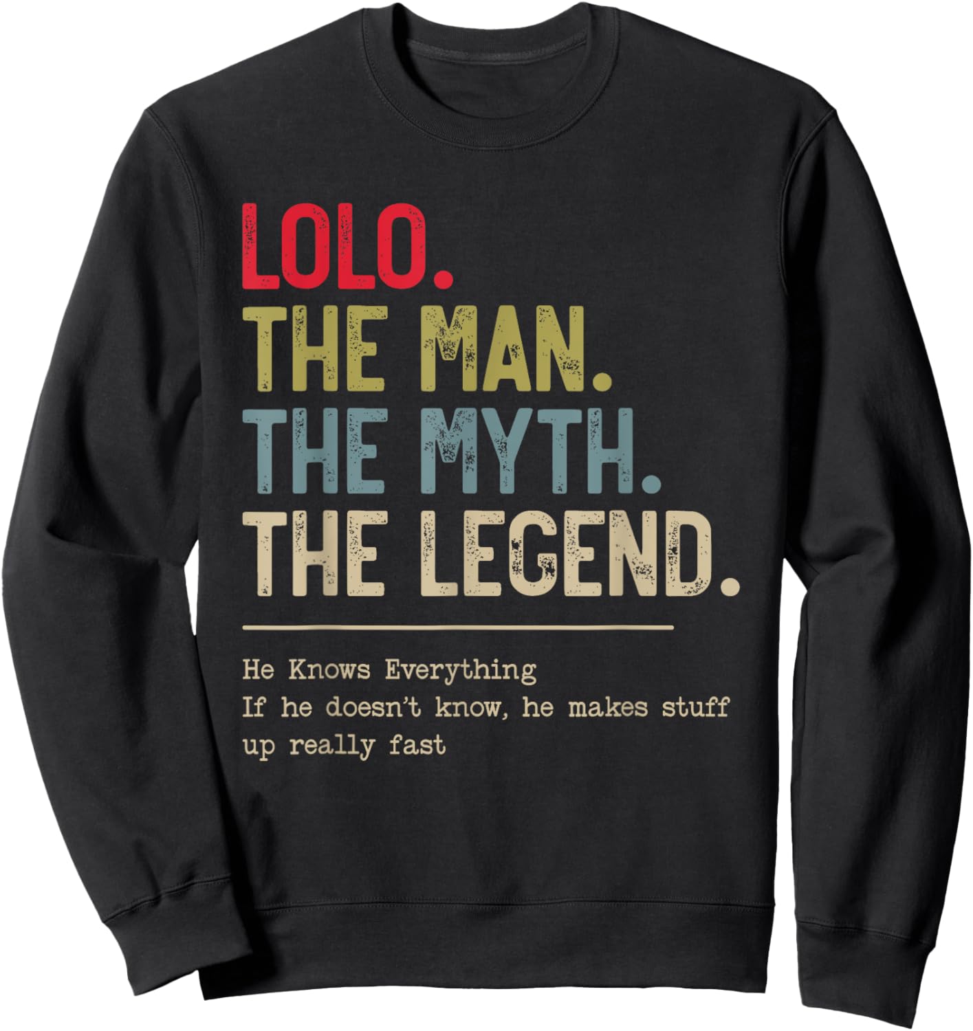 Lolo The Man The Myth The Legend He Knows Everything Sweatshirt - Sweatshirt | Black