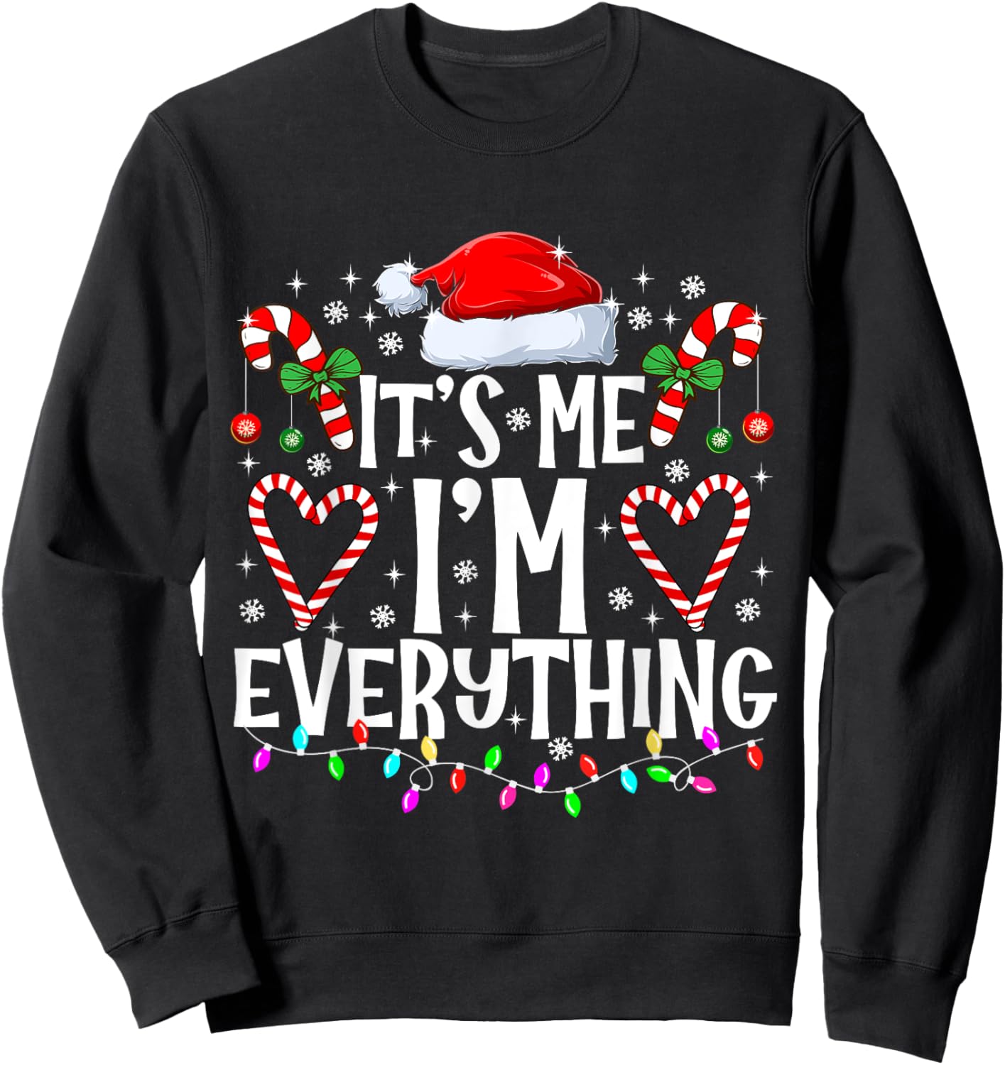I Have Everything I Want For Christmas Its Me I'm Everything Sweatshirt - Sweatshirt | Black
