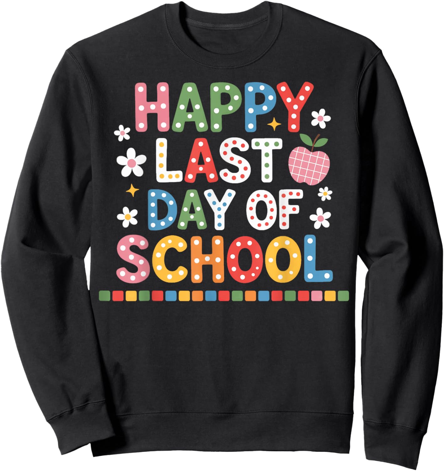 Happy Last Day of School Elementary Squad Sweatshirt - Sweatshirt | Black