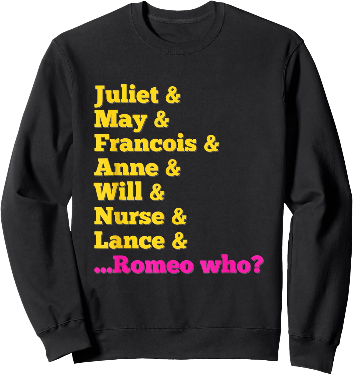 Stage Notes & Juliet Characters 'Romeo Who?' Musical Theatre Musicals - Black, -Adults, Small, Short Sleeve, Cotton 65% Polyester 35%, Classic Fit, Casual Playful Letter Print Sweatshirt - Sweatshirt | Black