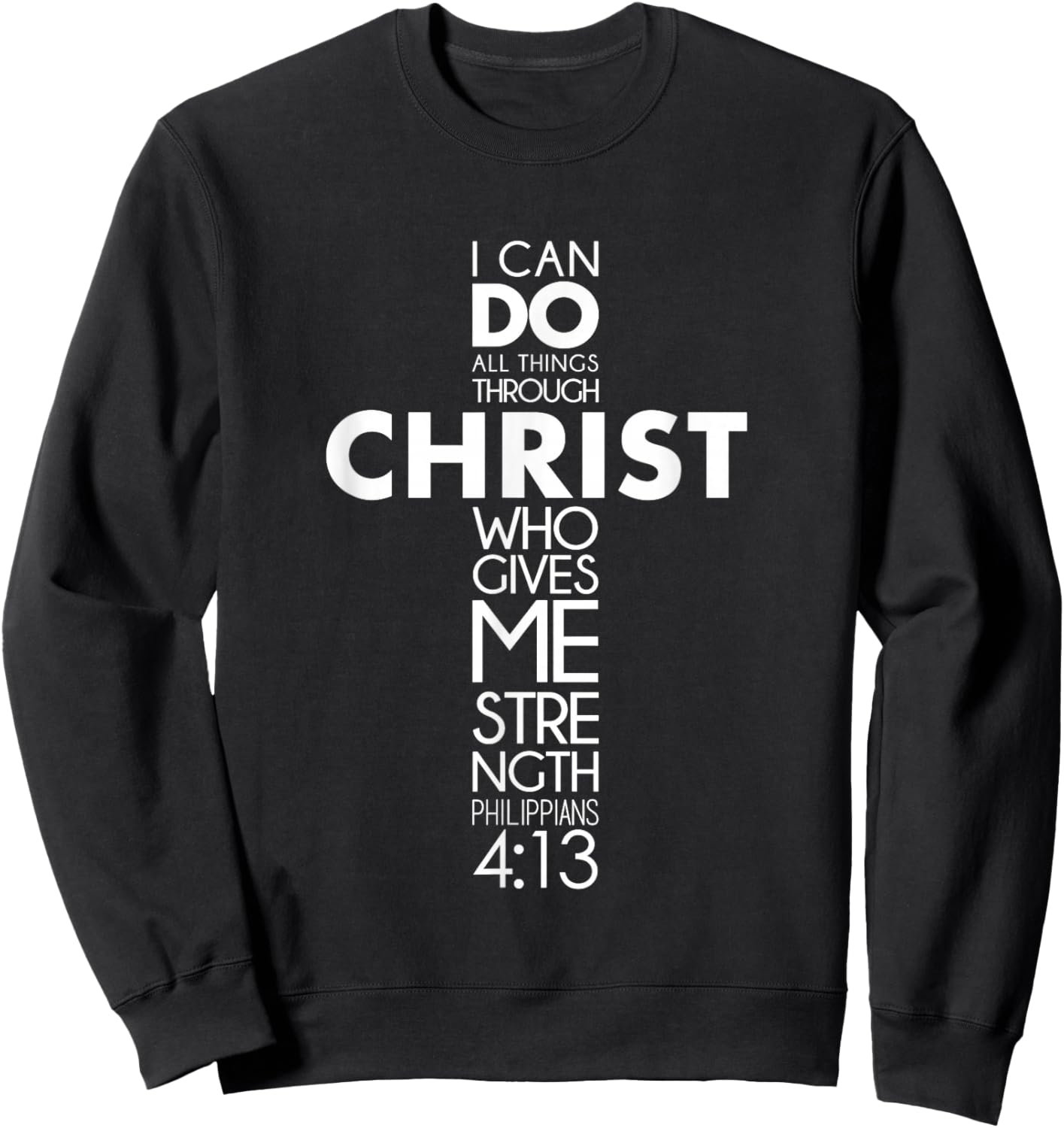 I Can Do All Things Through Christ Philippians 4:13 Jesus Sweatshirt - Sweatshirt | Black