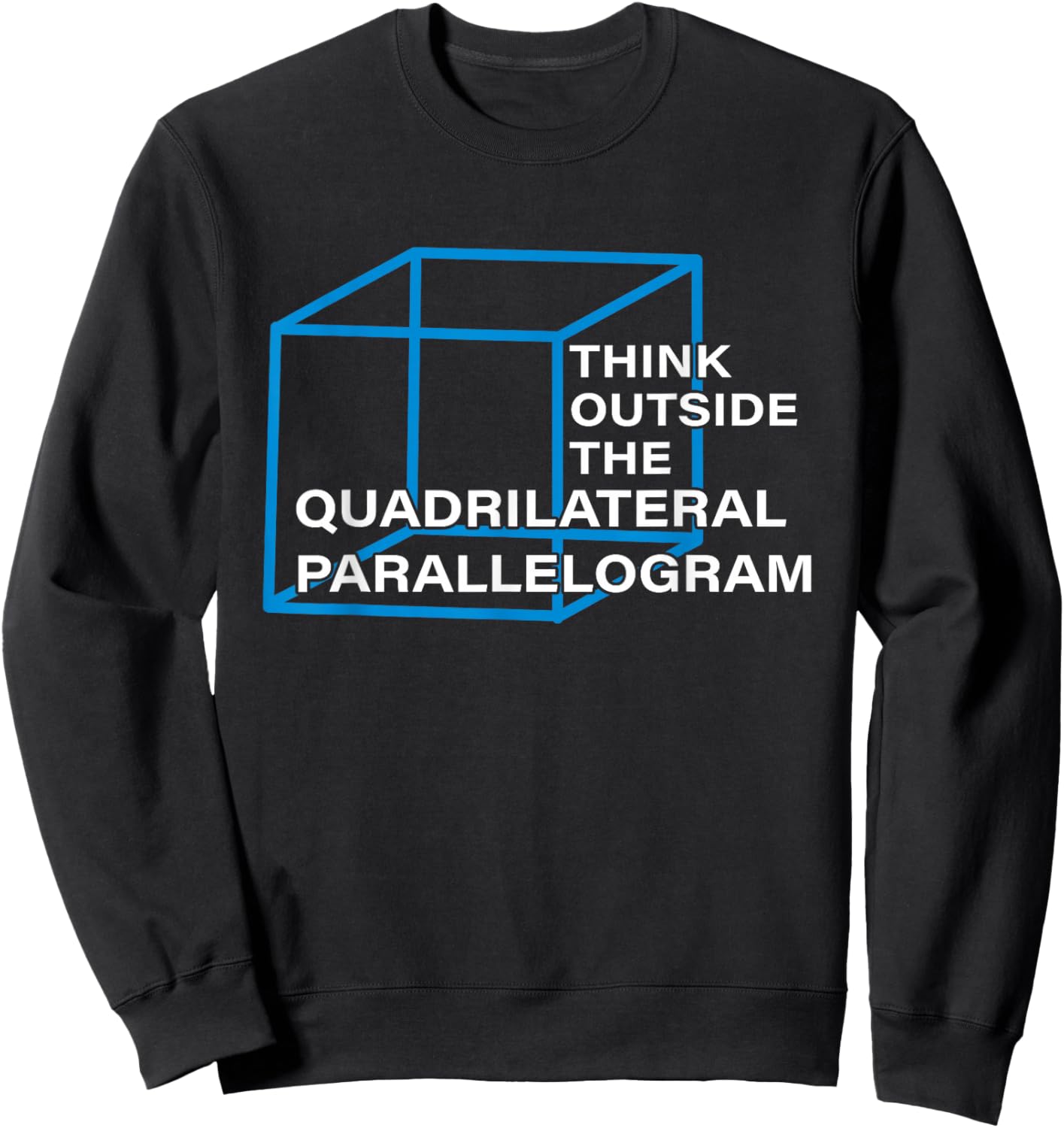 Think Outside, The Quadrilateral Parallelogram, Punny Sweatshirt - Sweatshirt | Black
