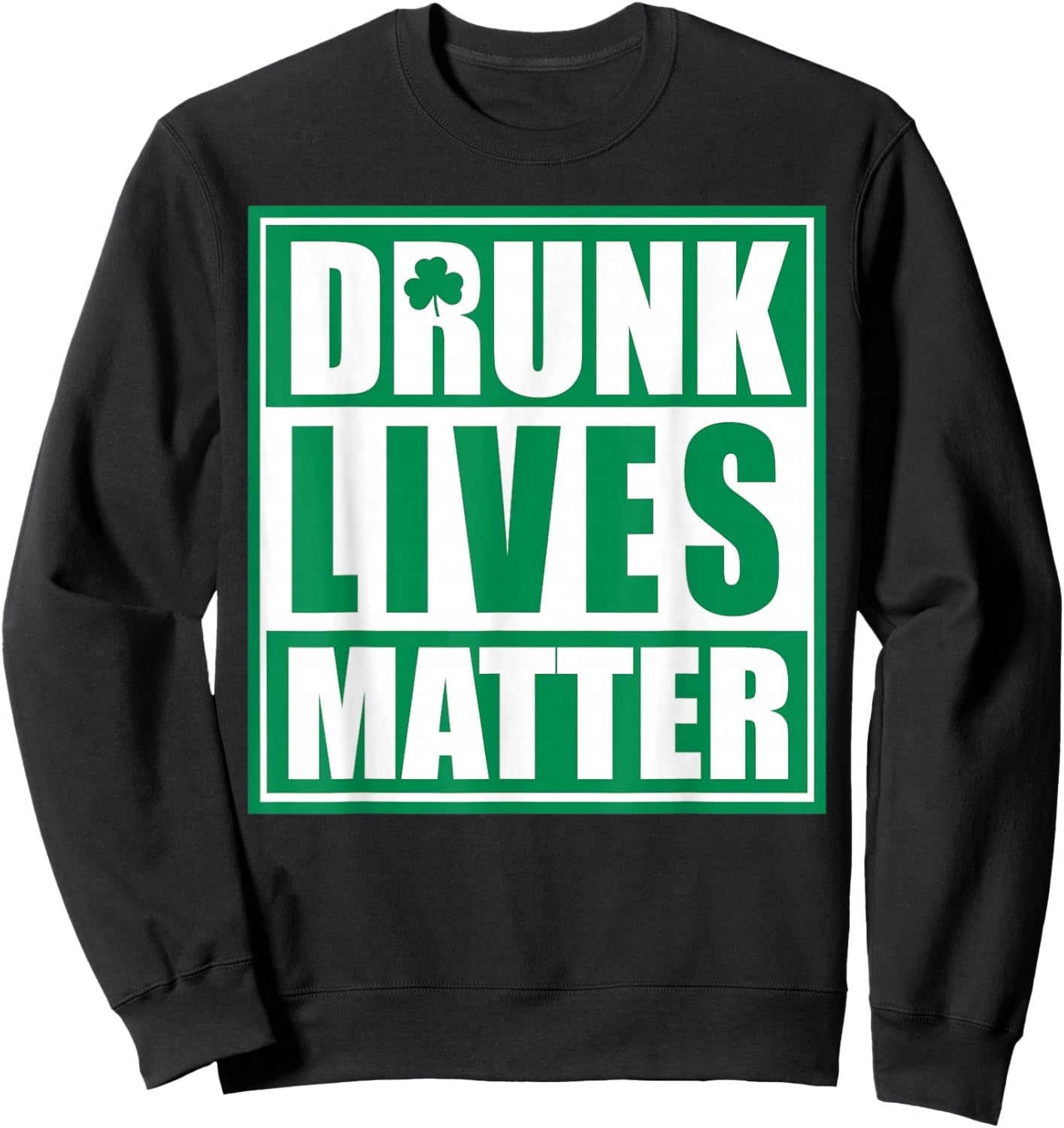 Drunk Lives Matter Sweatshirt - Sweatshirt | Black