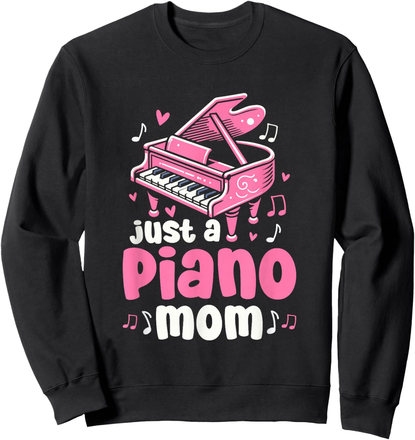 Piano Mother Pianist Musician Music - Just A Piano Mom Sweatshirt - Sweatshirt | Black