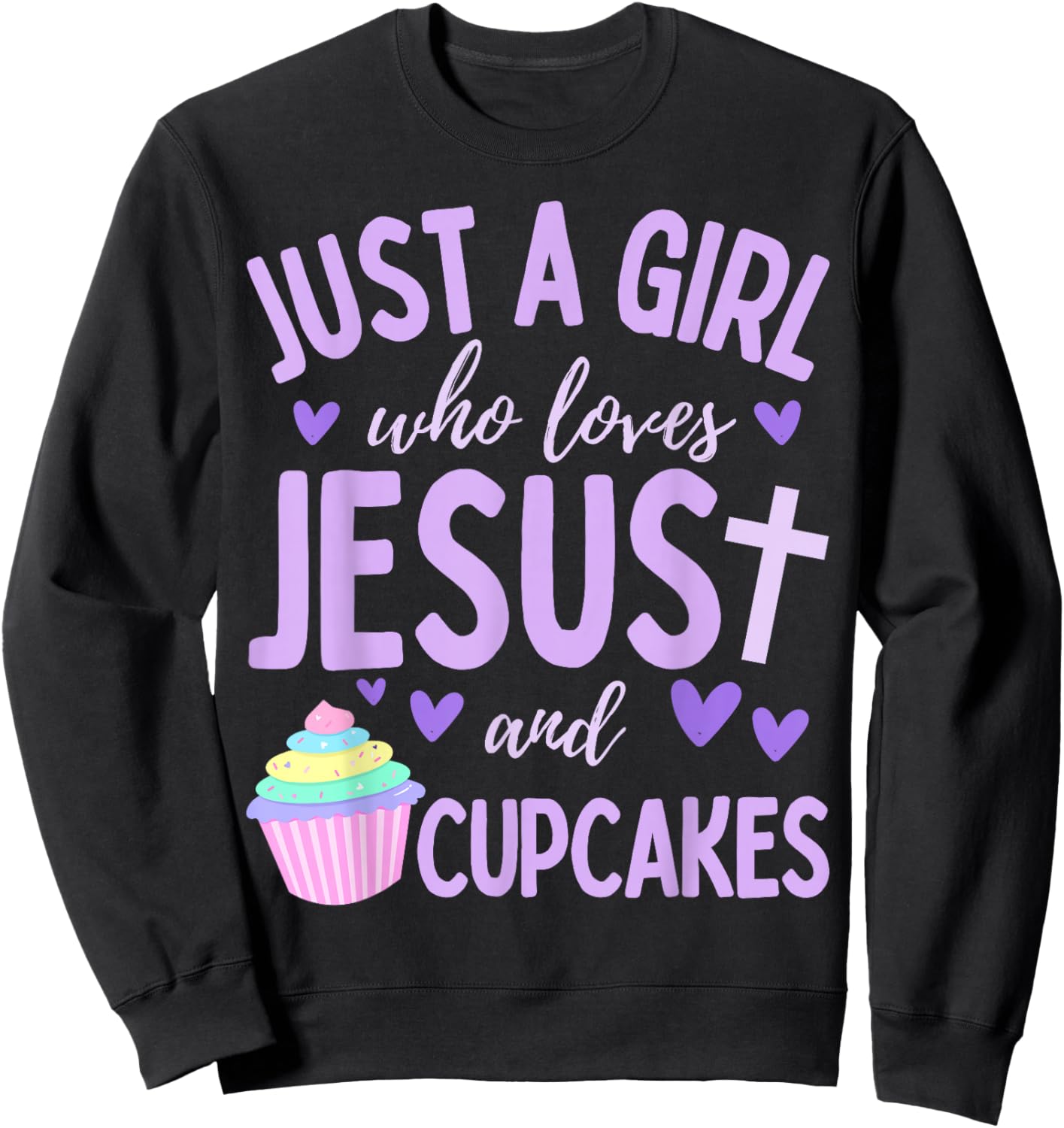 Just A Girl Who Loves Jesus and Cupcakes Christian Funny Sweatshirt - Sweatshirt | Black